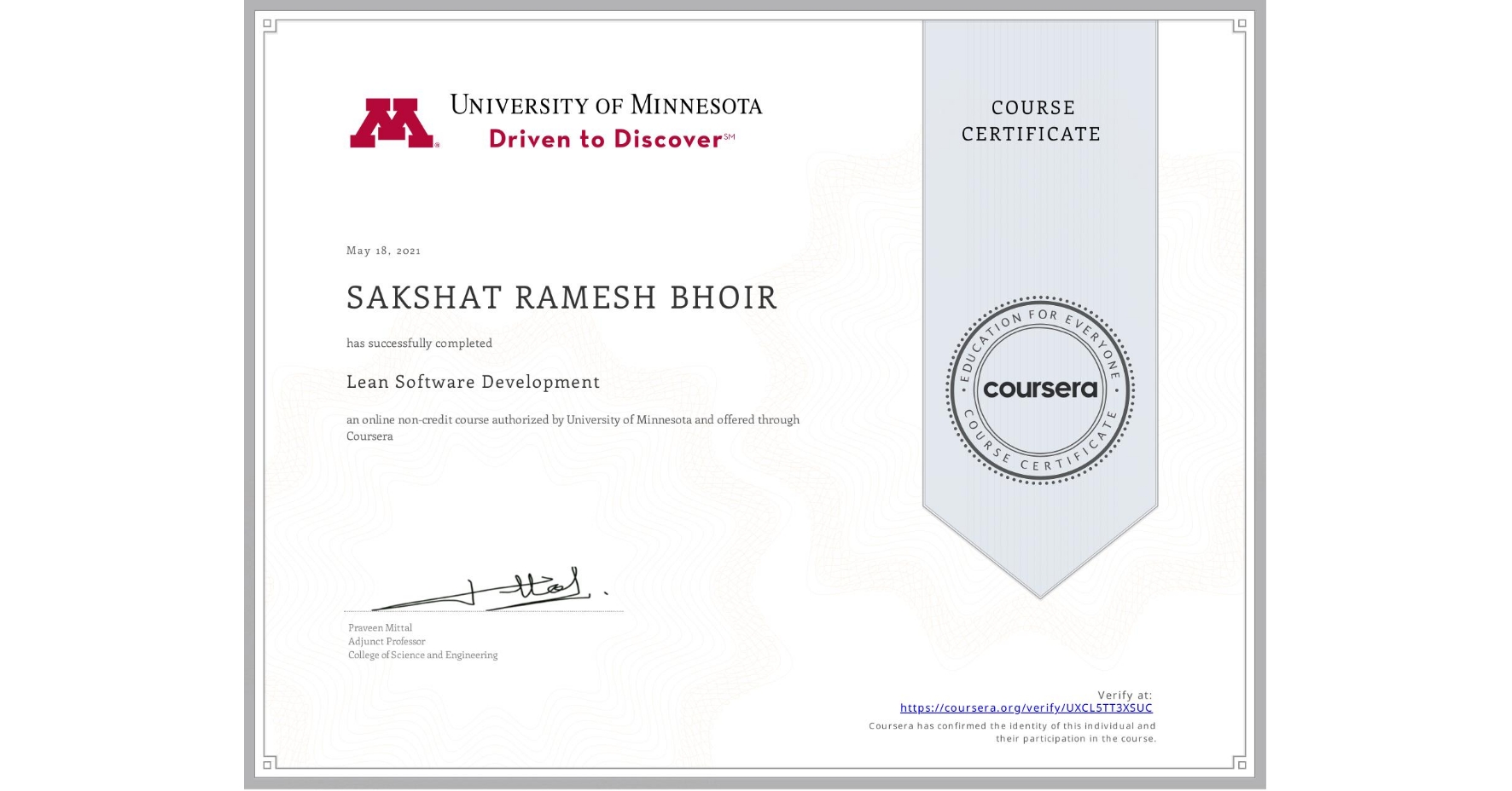 View certificate for SAKSHAT RAMESH BHOIR, Lean Software Development, an online non-credit course authorized by University of Minnesota and offered through Coursera