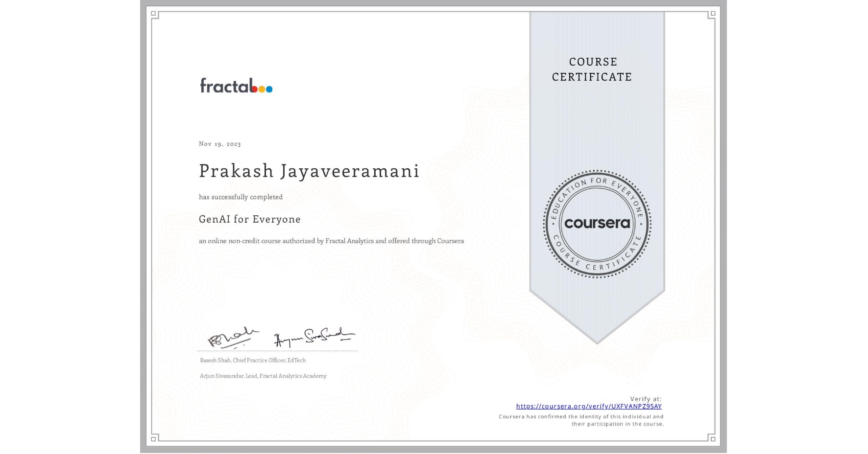 View certificate for Prakash Jayaveeramani, GenAI for Everyone, an online non-credit course authorized by Fractal Analytics and offered through Coursera