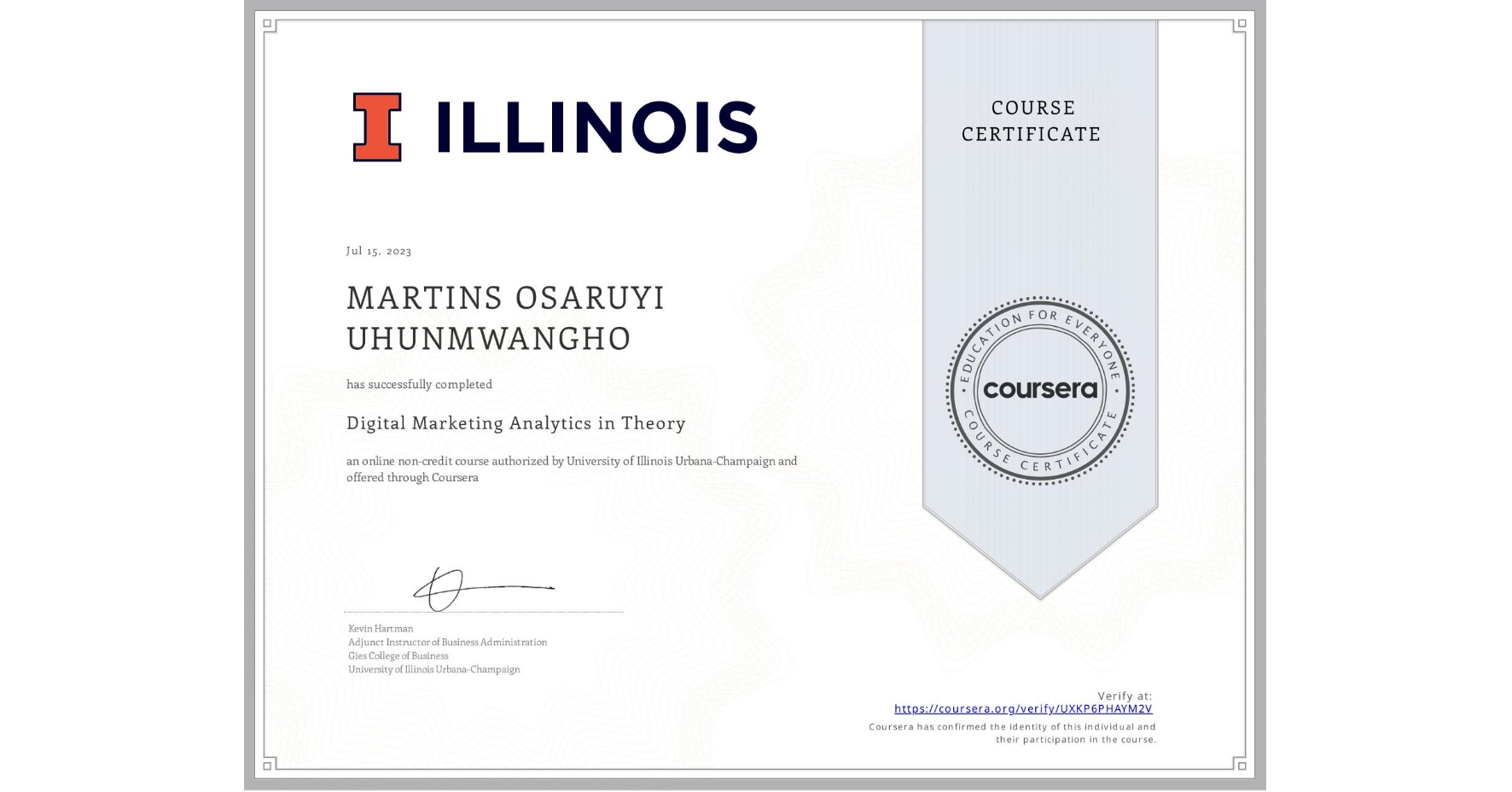 View certificate for MARTINS OSARUYI UHUNMWANGHO, Digital Marketing Analytics in Theory, an online non-credit course authorized by University of Illinois Urbana-Champaign and offered through Coursera