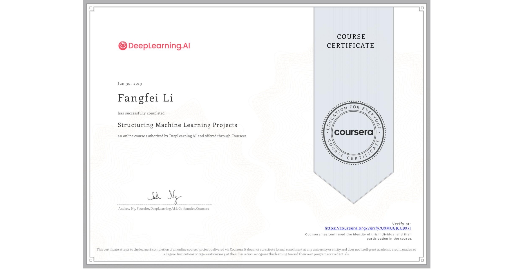 View certificate for Fangfei Li, Structuring Machine Learning Projects, an online non-credit course authorized by DeepLearning.AI and offered through Coursera