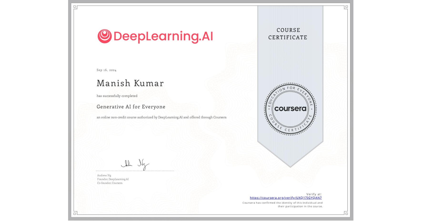 View certificate for Manish Kumar, Generative AI for Everyone, an online non-credit course authorized by DeepLearning.AI and offered through Coursera