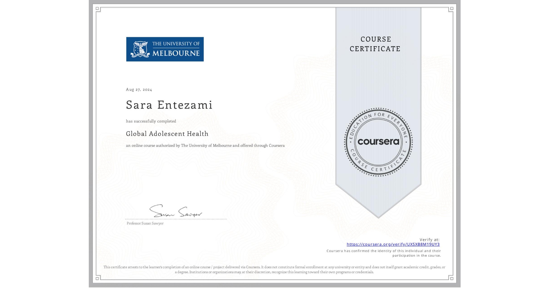 View certificate for Sara Entezami, Global Adolescent Health, an online non-credit course authorized by The University of Melbourne and offered through Coursera