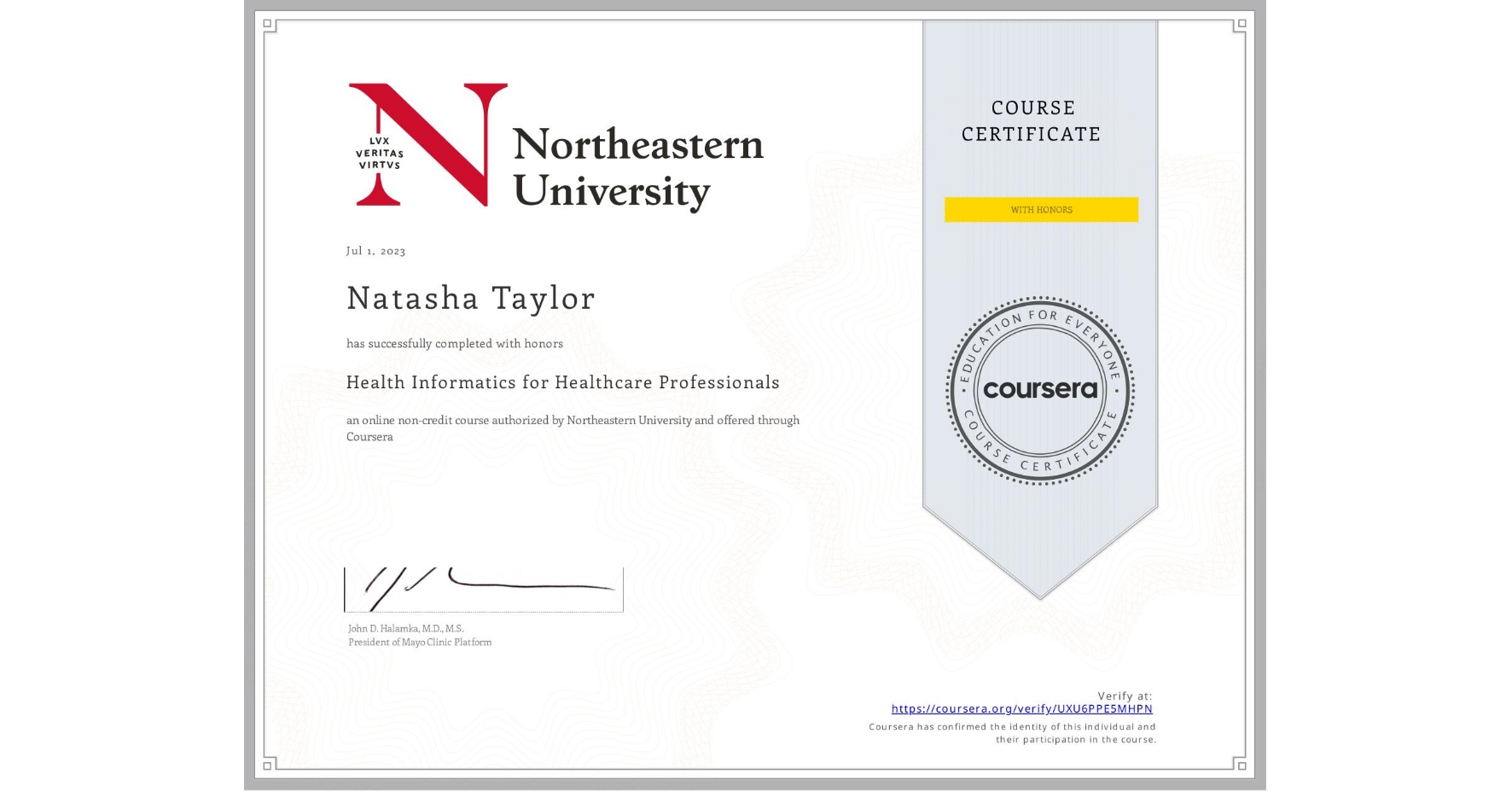 View certificate for Natasha Taylor, Health Informatics for Healthcare Professionals, an online non-credit course authorized by Northeastern University  and offered through Coursera
