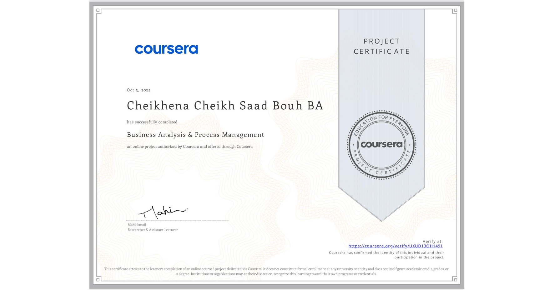 View certificate for Cheikhena Cheikh Saad Bouh  BA, Business Analysis & Process Management, an online non-credit course authorized by Coursera and offered through Coursera