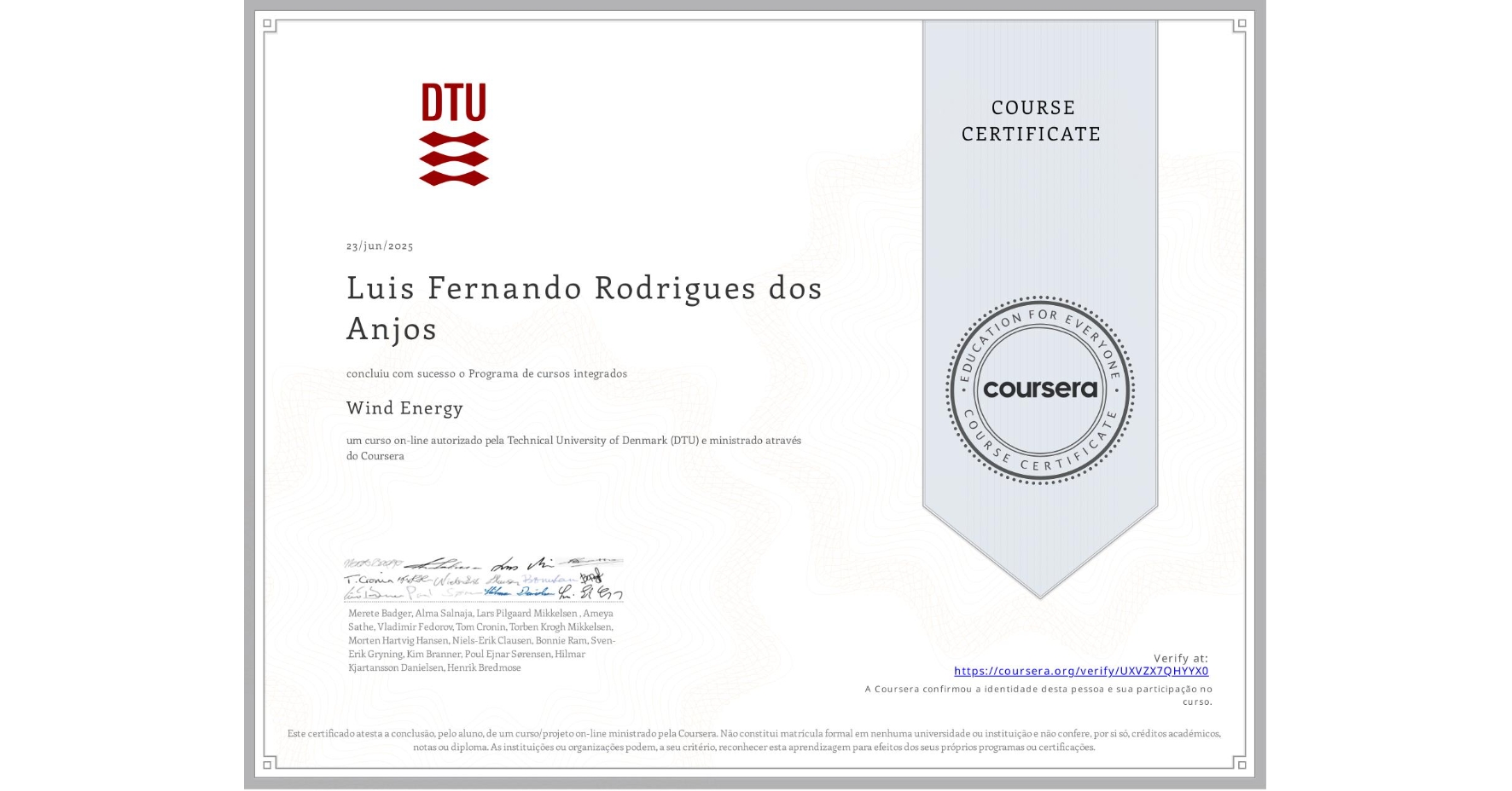 View certificate for Luis Fernando Rodrigues dos Anjos, Wind Energy, an online non-credit course authorized by Technical University of Denmark (DTU) and offered through Coursera