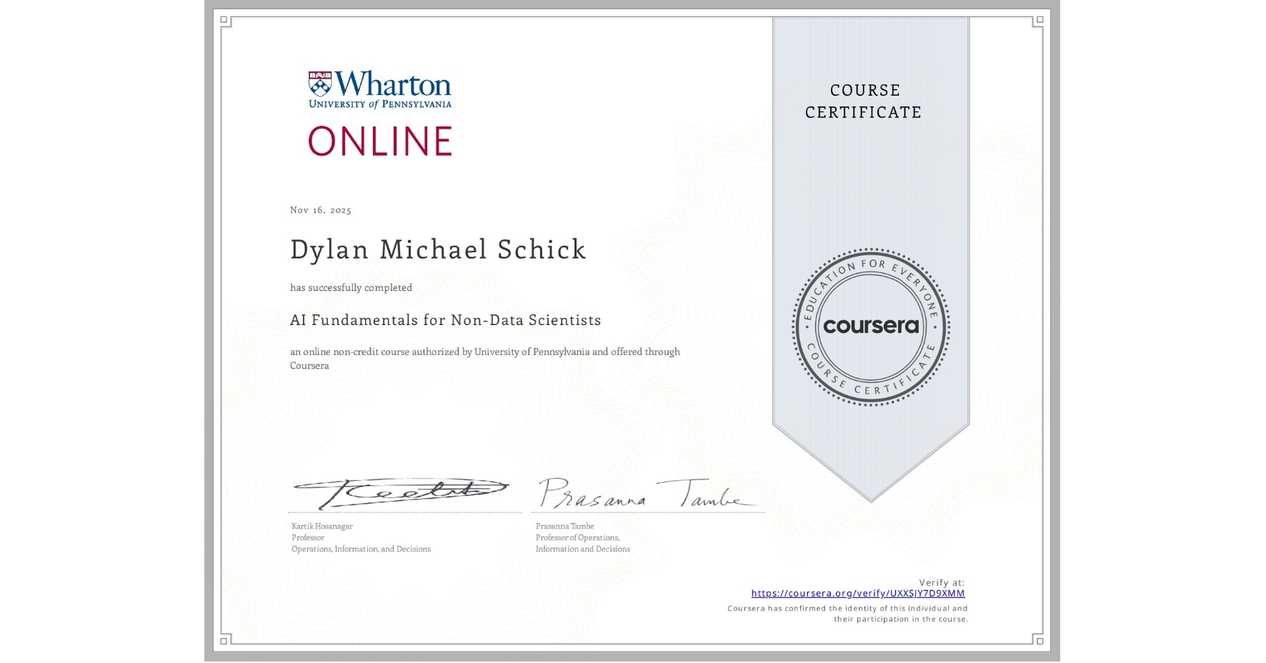 View certificate for Dylan Michael Schick, AI Fundamentals for Non-Data Scientists, an online non-credit course authorized by University of Pennsylvania and offered through Coursera