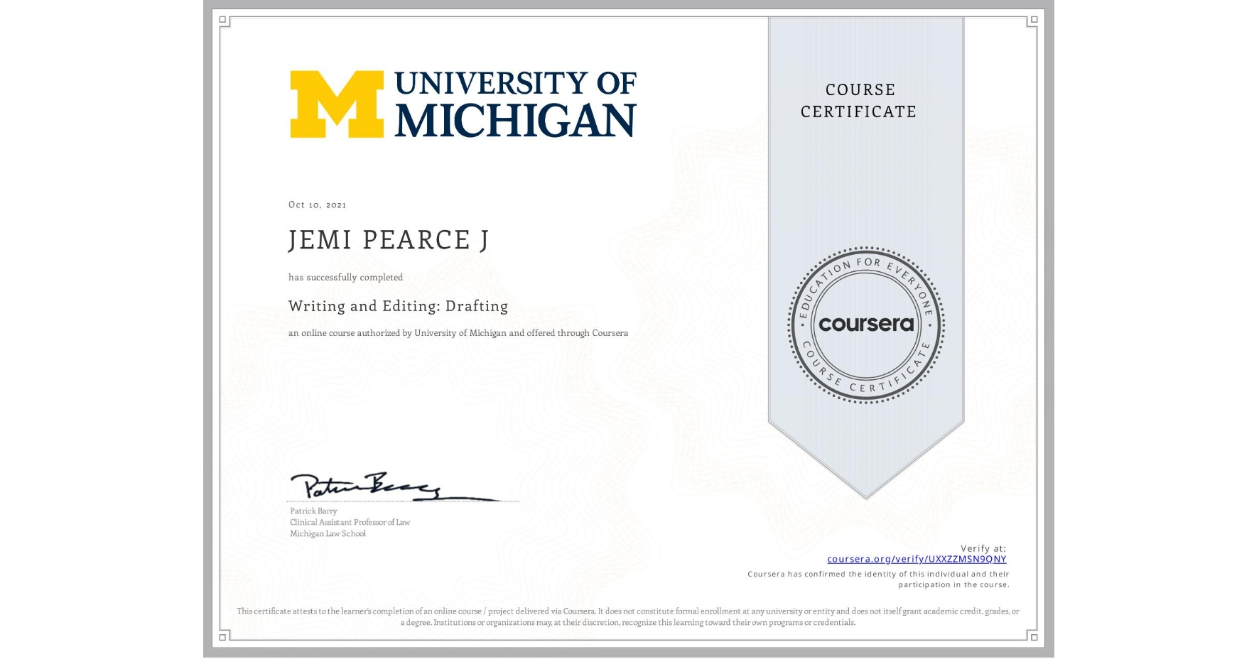 View certificate for JEMI PEARCE J, Writing and Editing: Drafting, an online non-credit course authorized by University of Michigan and offered through Coursera