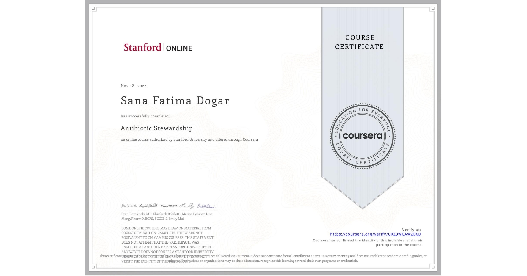 View certificate for Sana Fatima Dogar , Antibiotic Stewardship , an online non-credit course authorized by Stanford University and offered through Coursera