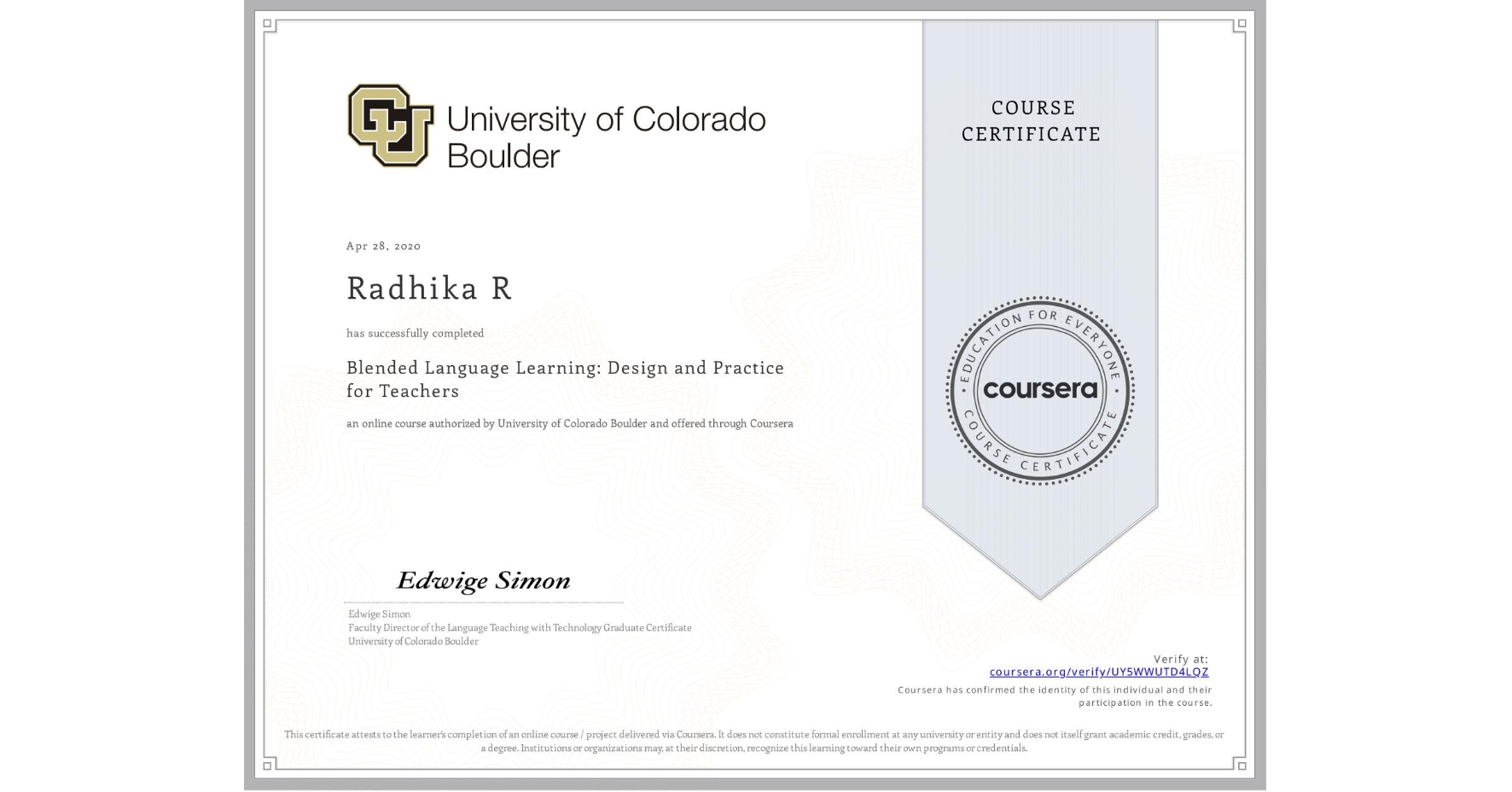 View certificate for Radhika R, Blended Language Learning: Design and Practice for Teachers, an online non-credit course authorized by University of Colorado Boulder and offered through Coursera