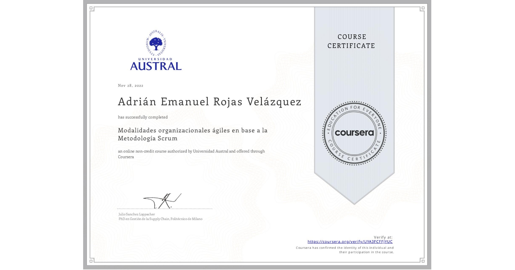 View certificate for Adrián Emanuel Rojas Velázquez, Modalidades organizacionales ágiles en base a la Metodología Scrum, an online non-credit course authorized by Universidad Austral and offered through Coursera