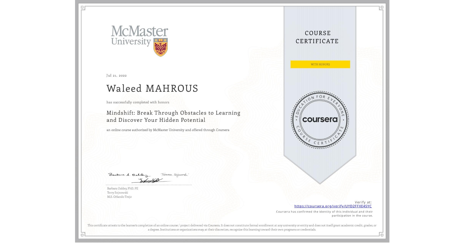 View certificate for Waleed MAHROUS, Mindshift: Break Through Obstacles to Learning and Discover Your Hidden Potential, an online non-credit course authorized by McMaster University and offered through Coursera