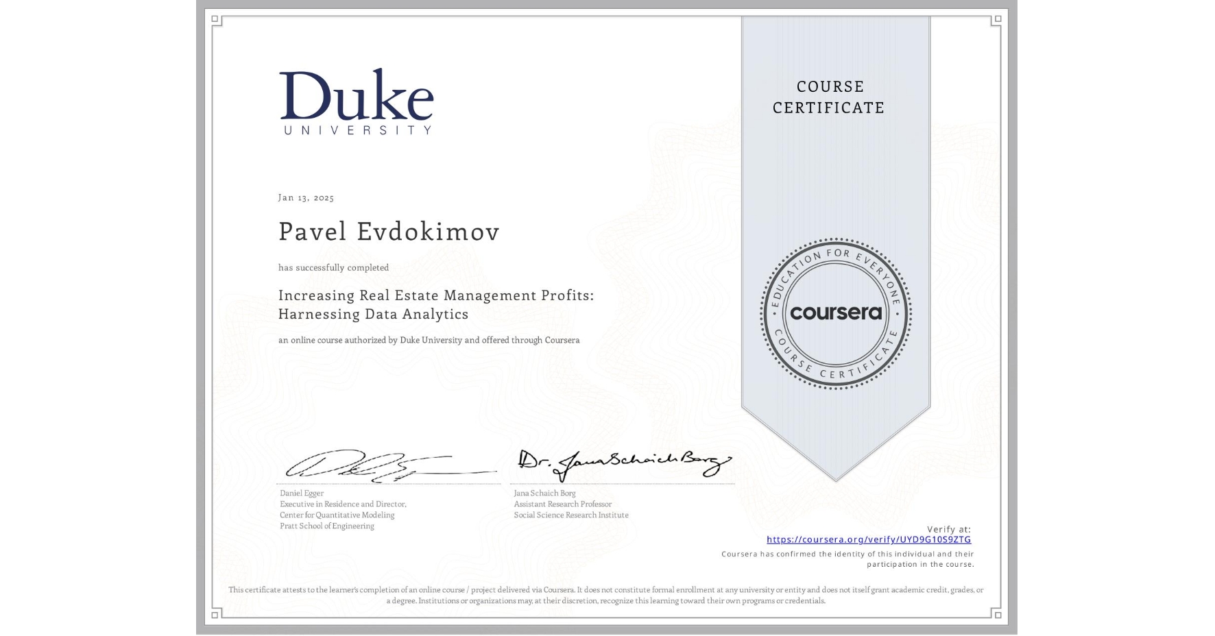 View certificate for Pavel Evdokimov, Increasing Real Estate Management Profits: Harnessing Data Analytics, an online non-credit course authorized by Duke University and offered through Coursera