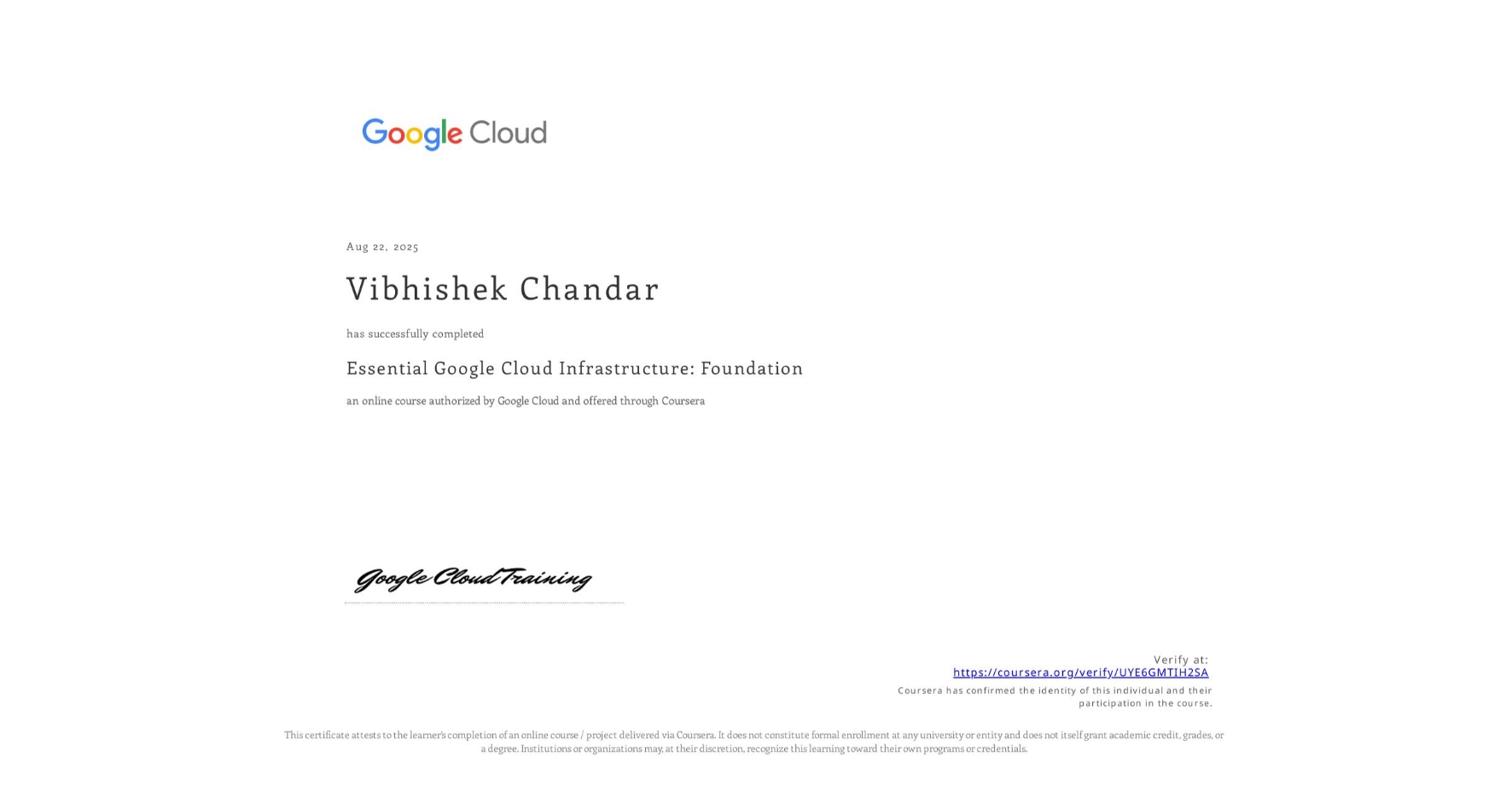 View certificate for Vibhishek Chandar, Essential Google Cloud Infrastructure: Foundation, an online non-credit course authorized by Google Cloud and offered through Coursera