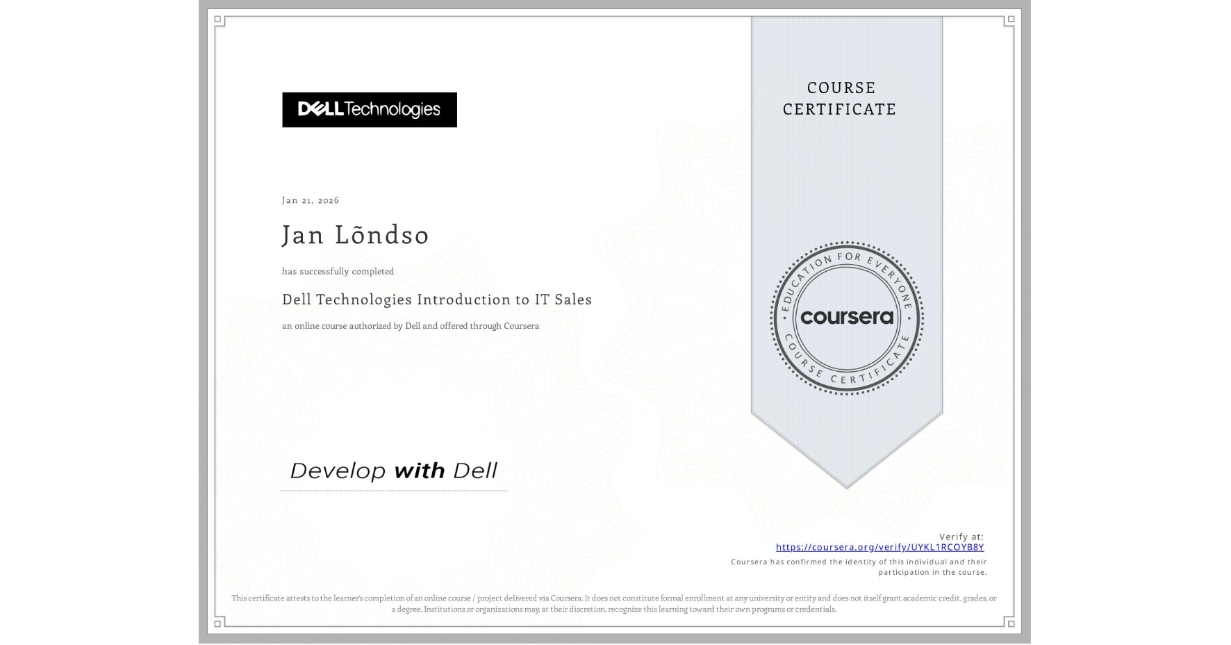 View certificate for Jan Lõndso, Dell Technologies Introduction to IT Sales, an online non-credit course authorized by Dell and offered through Coursera