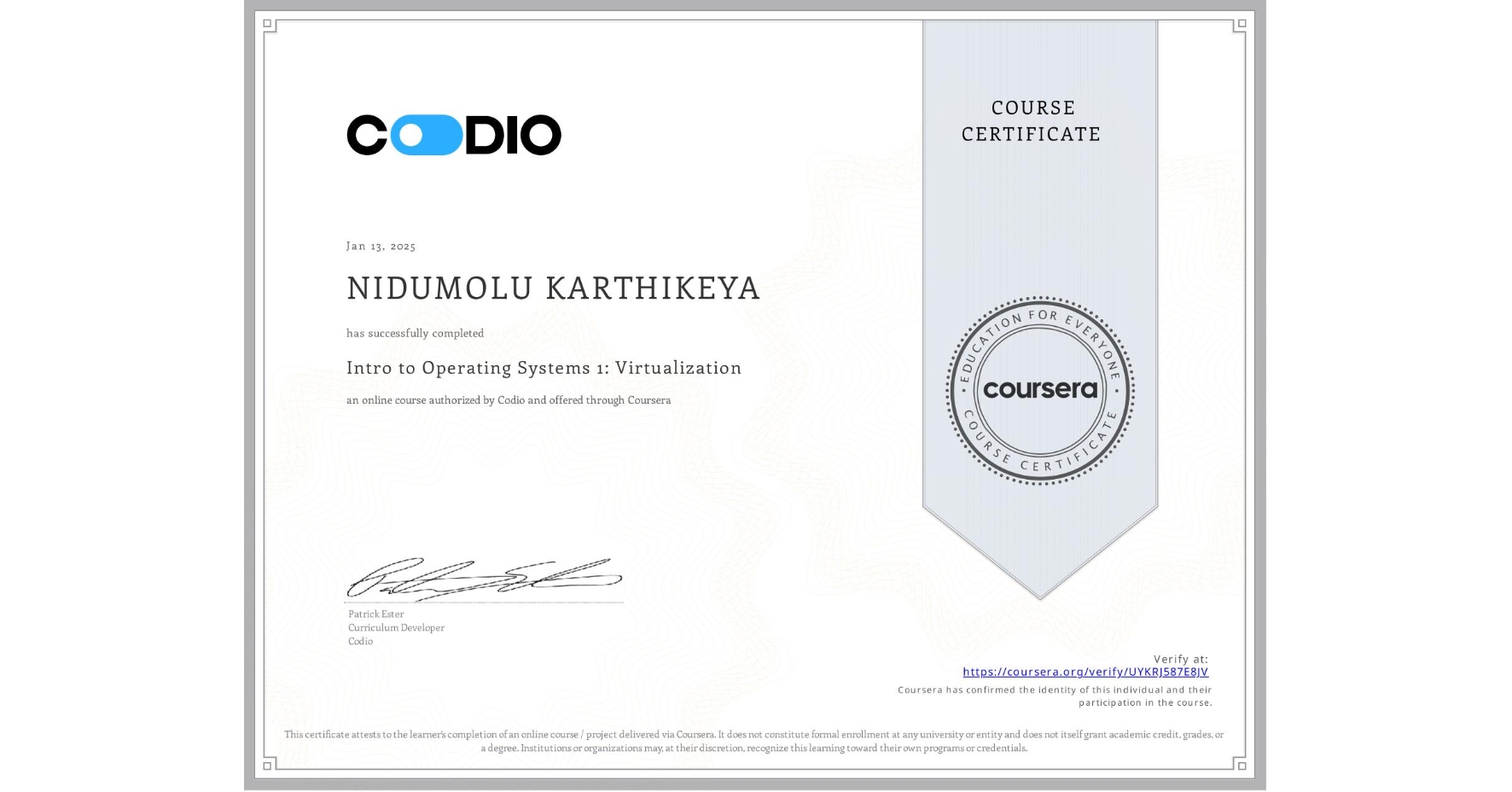 View certificate for NIDUMOLU KARTHIKEYA, Intro to Operating Systems 1: Virtualization, an online non-credit course authorized by Codio and offered through Coursera