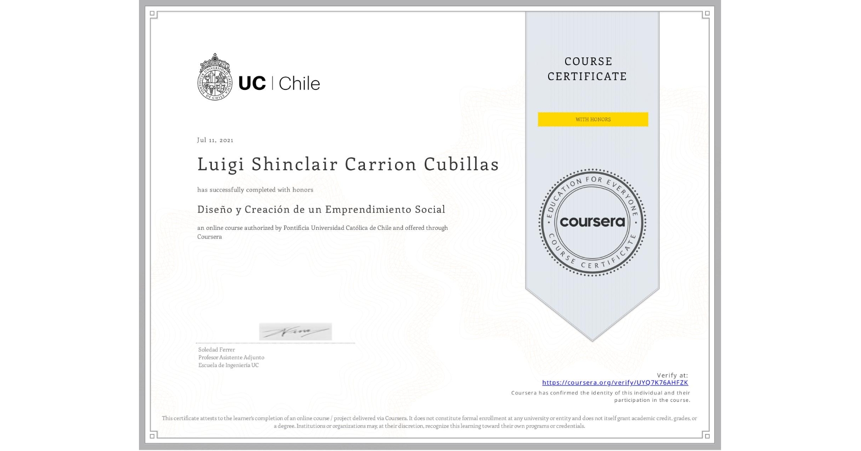 View certificate for Luigi Shinclair Carrion Cubillas, Diseño y Creación de un Emprendimiento Social, an online non-credit course authorized by Pontificia Universidad Católica de Chile and offered through Coursera