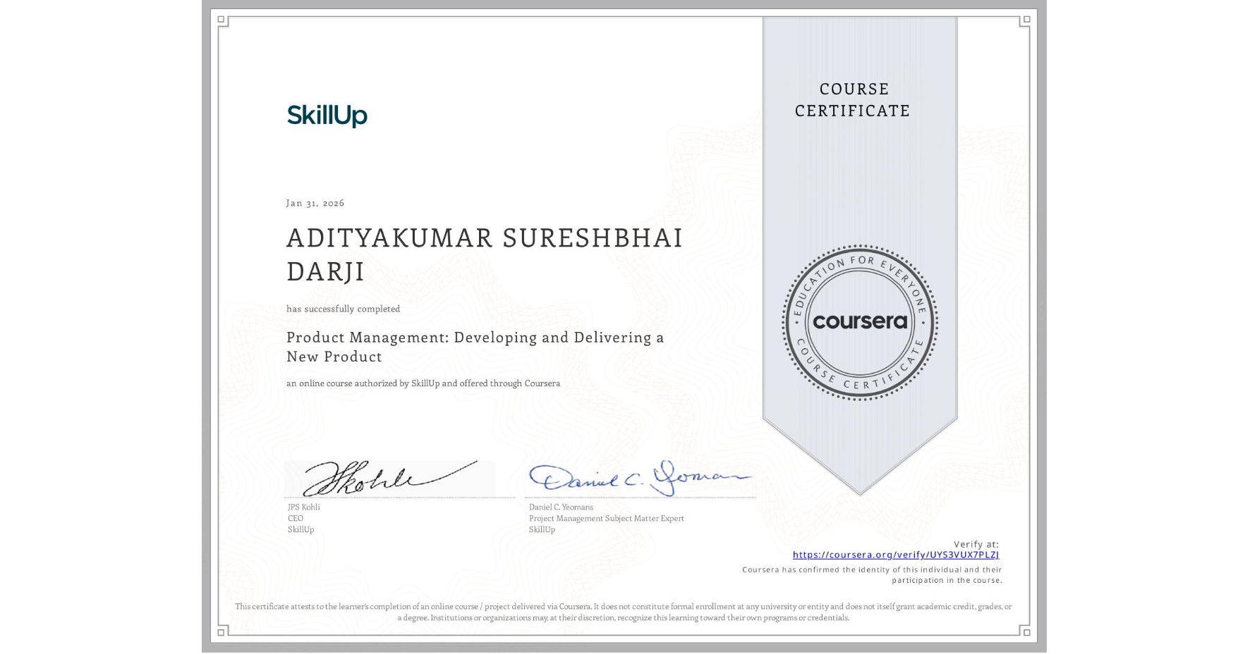View certificate for ADITYAKUMAR SURESHBHAI DARJI, Product Management: Developing and Delivering a New Product, an online non-credit course authorized by SkillUp and offered through Coursera