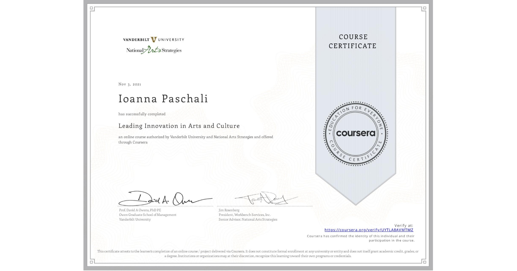 View certificate for Ioanna Paschali , Leading Innovation in Arts and Culture, an online non-credit course authorized by Vanderbilt University & National Arts Strategies and offered through Coursera