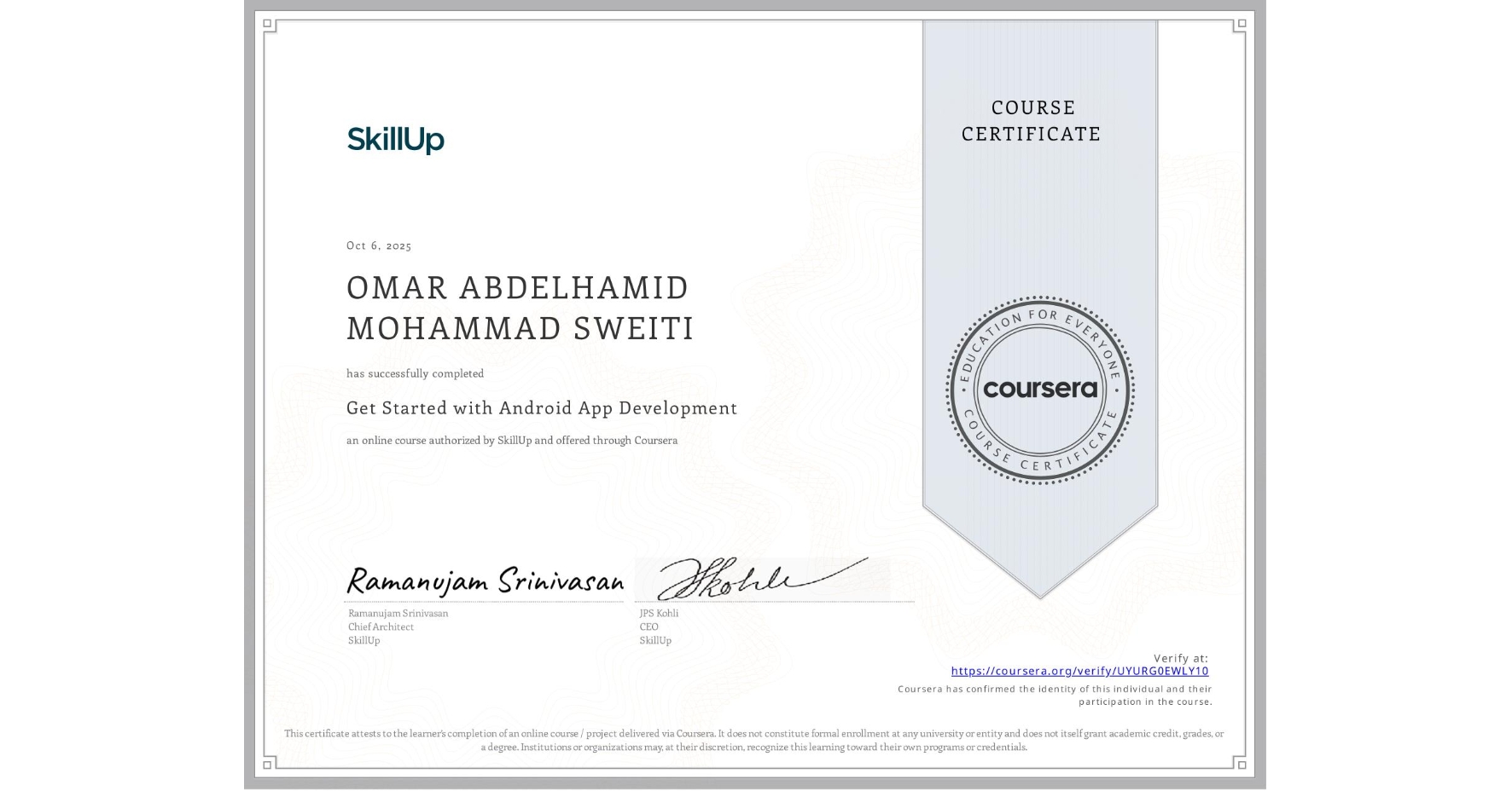 View certificate for OMAR ABDELHAMID MOHAMMAD SWEITI , Get Started with Android App Development, an online non-credit course authorized by SkillUp and offered through Coursera
