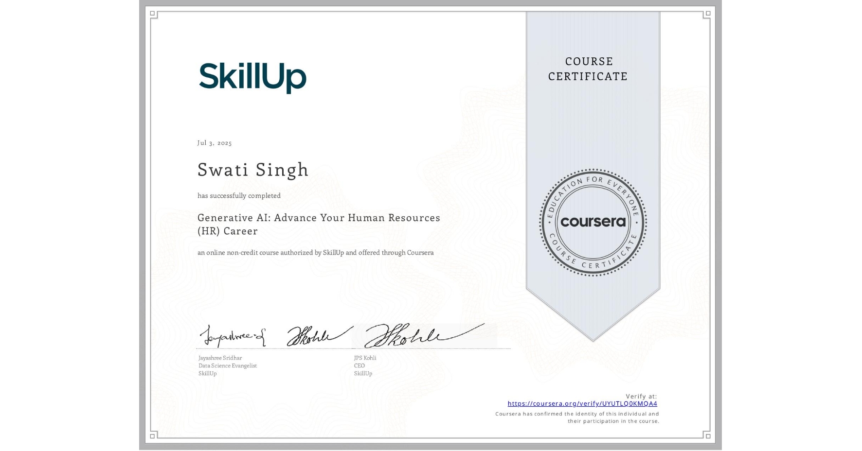View certificate for Swati Singh, Generative AI: Advance Your Human Resources (HR) Career, an online non-credit course authorized by SkillUp and offered through Coursera