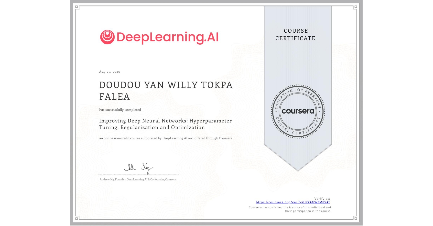 View certificate for DOUDOU YAN WILLY  TOKPA FALEA, Improving Deep Neural Networks: Hyperparameter Tuning, Regularization and Optimization, an online non-credit course authorized by DeepLearning.AI and offered through Coursera