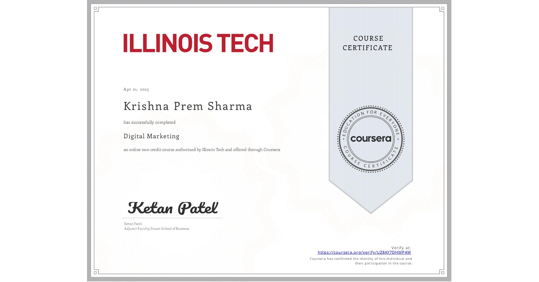 View certificate for Krishna Prem Sharma, Digital Marketing, an online non-credit course authorized by Illinois Tech and offered through Coursera