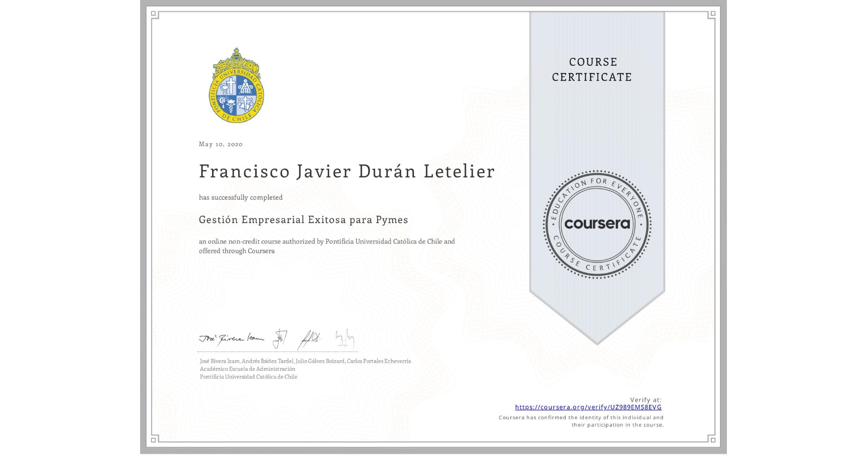 View certificate for Francisco Javier Durán Letelier, Gestión Empresarial Exitosa para Pymes, an online non-credit course authorized by Pontificia Universidad Católica de Chile and offered through Coursera