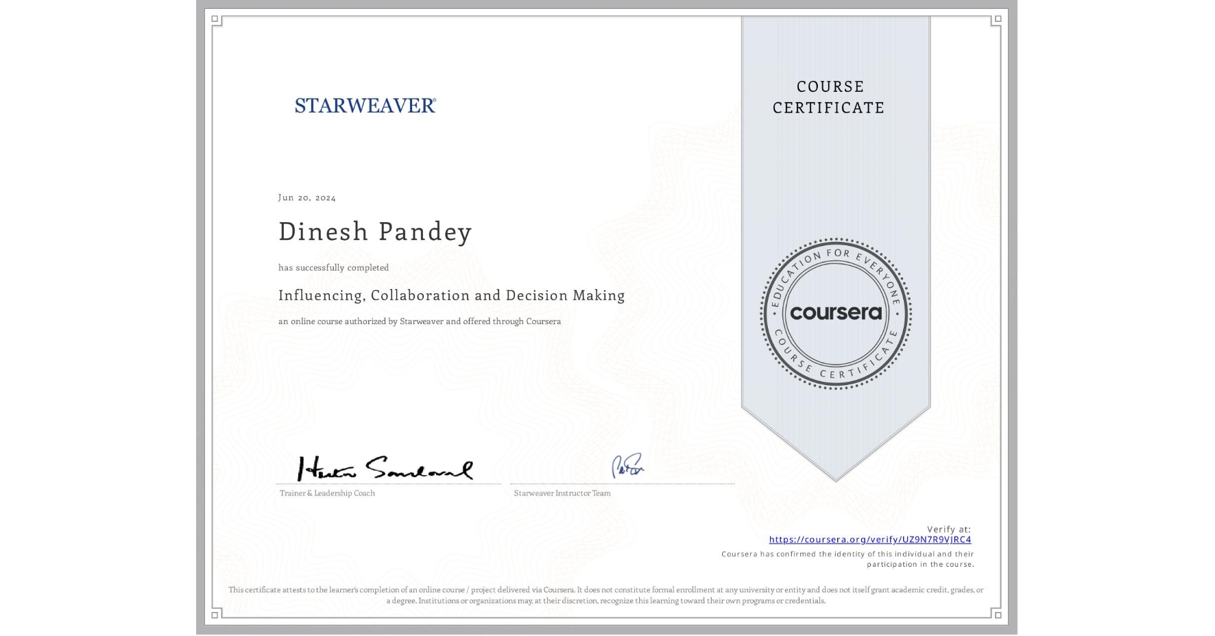 View certificate for Dinesh Pandey, Influencing, Collaboration and Decision Making, an online non-credit course authorized by STARWEAVER and offered through Coursera