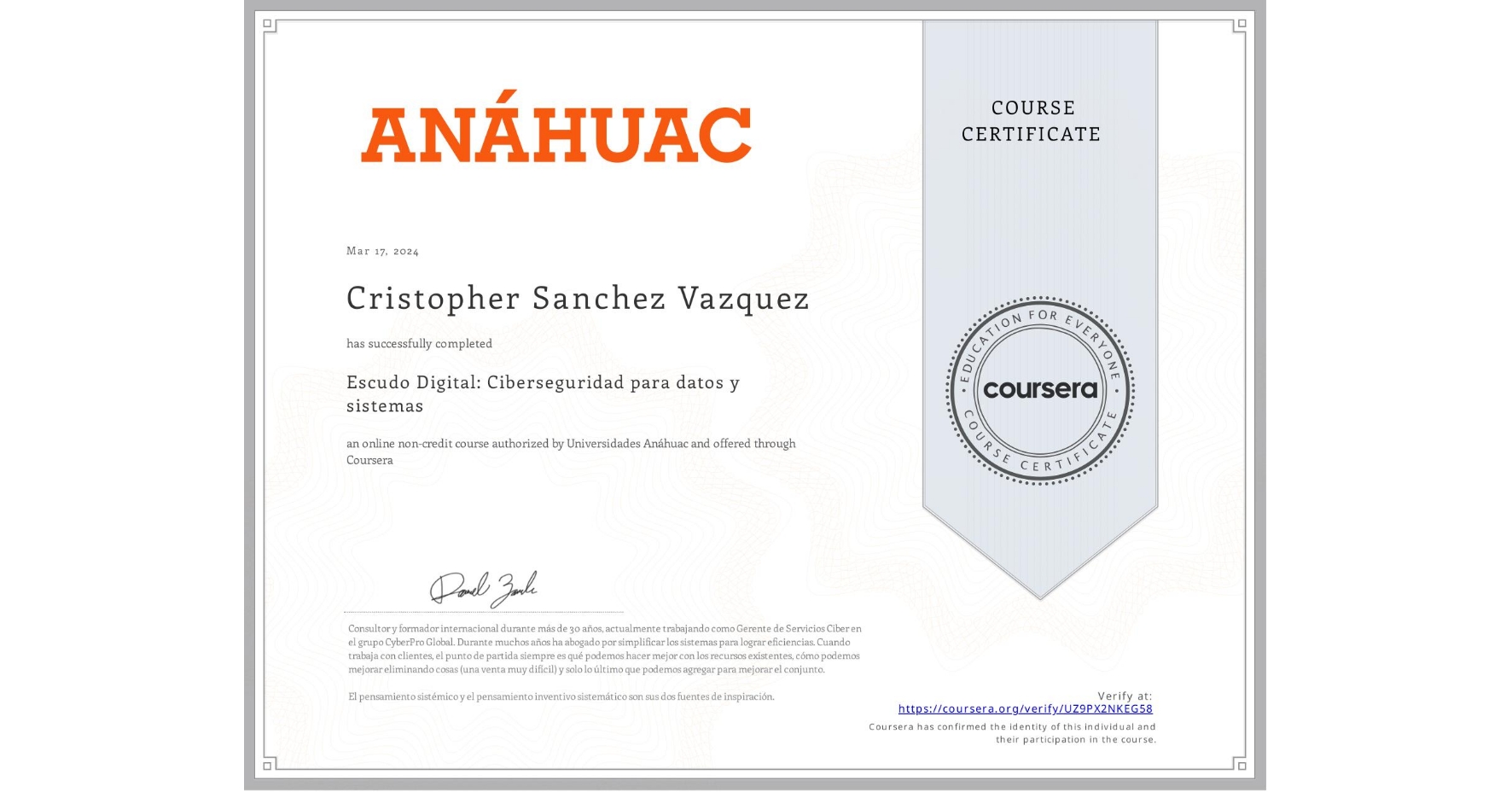 View certificate for Cristopher Sanchez Vazquez, Escudo Digital: Ciberseguridad para datos y sistemas, an online non-credit course authorized by Universidades Anáhuac and offered through Coursera