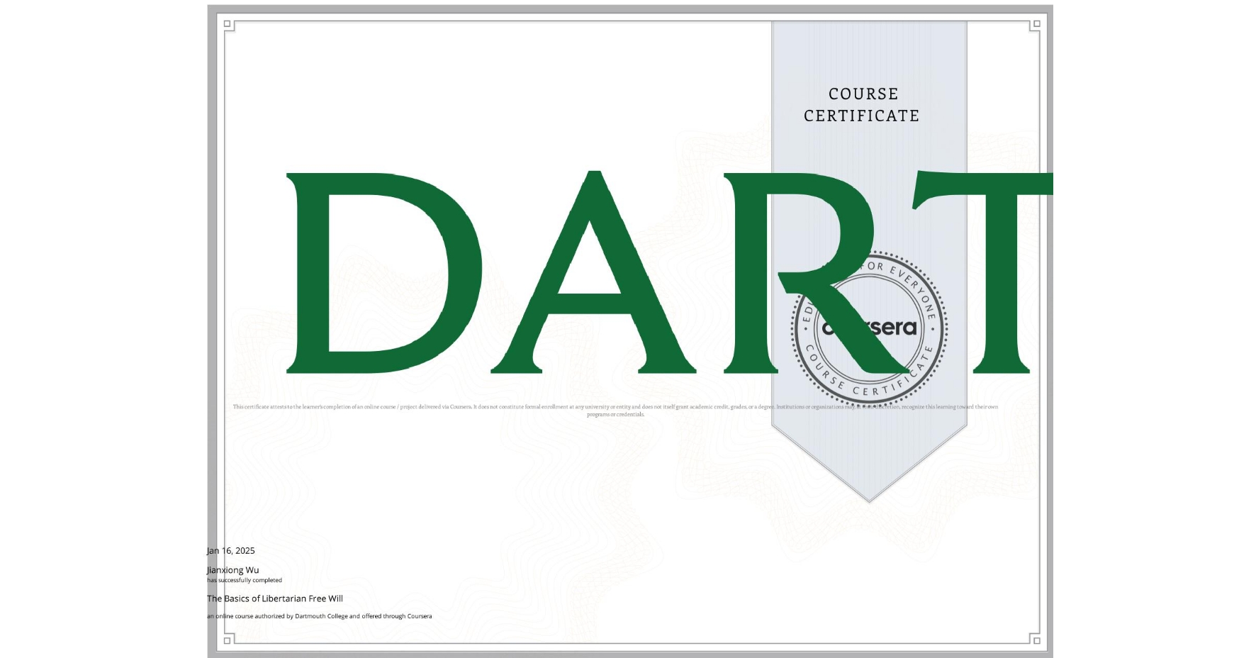 View certificate for Jianxiong Wu, The Basics of Libertarian Free Will, an online non-credit course authorized by Dartmouth College and offered through Coursera