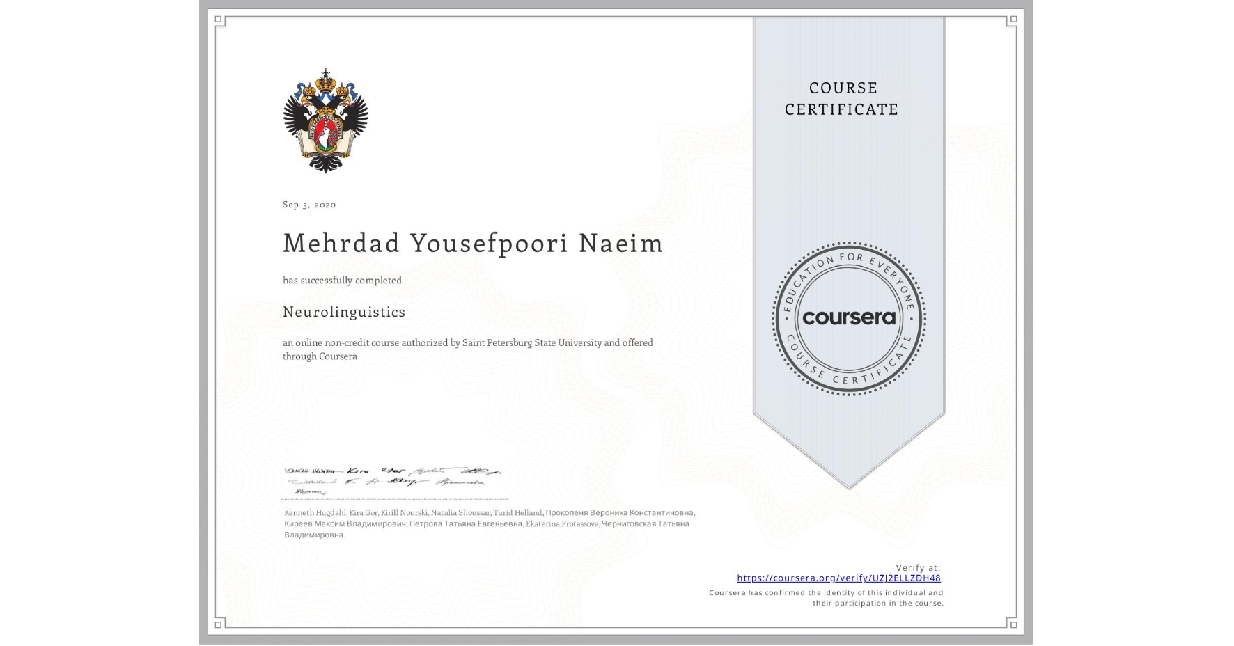 View certificate for Mehrdad Yousefpoori-Naeim, Neurolinguistics , an online non-credit course authorized by Saint Petersburg State University and offered through Coursera