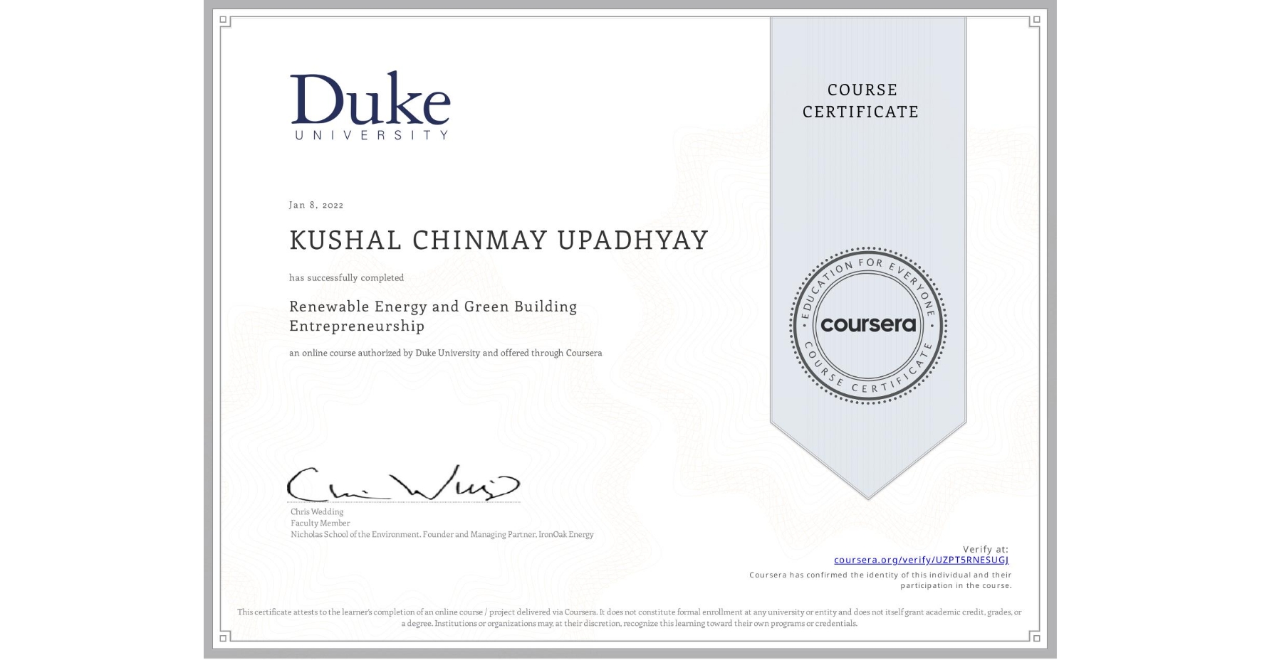 View certificate for KUSHAL CHINMAY UPADHYAY, Renewable Energy and Green Building Entrepreneurship, an online non-credit course authorized by Duke University and offered through Coursera