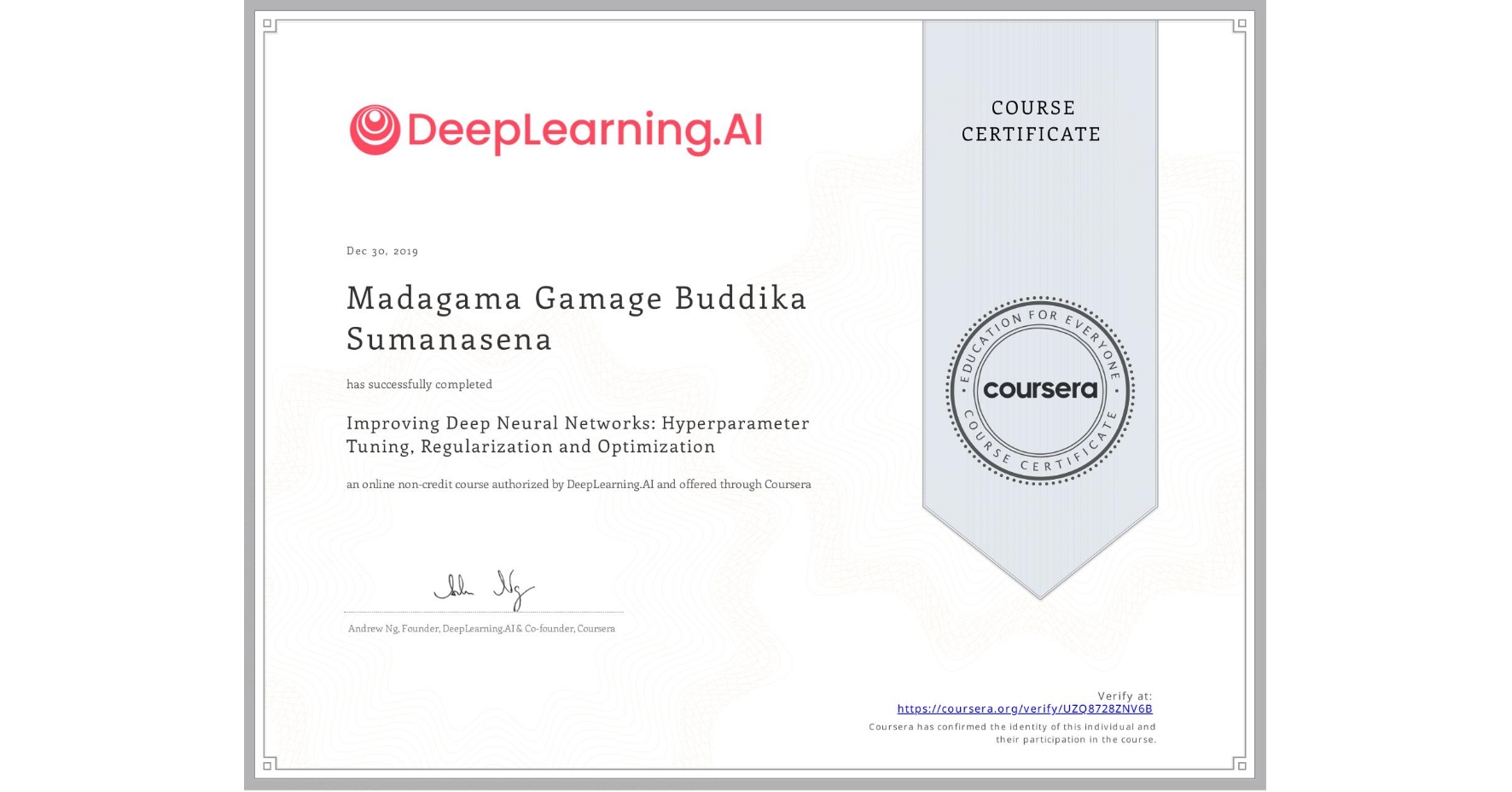 View certificate for Madagama Gamage Buddika Sumanasena, Improving Deep Neural Networks: Hyperparameter Tuning, Regularization and Optimization, an online non-credit course authorized by DeepLearning.AI and offered through Coursera
