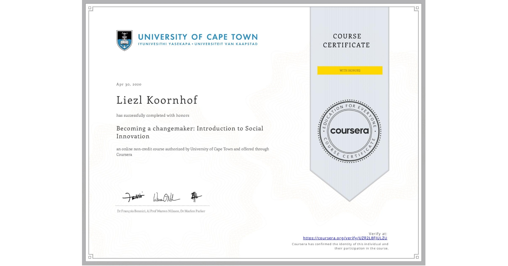 View certificate for Liezl Koornhof, Becoming a changemaker: Introduction to Social Innovation, an online non-credit course authorized by University of Cape Town and offered through Coursera