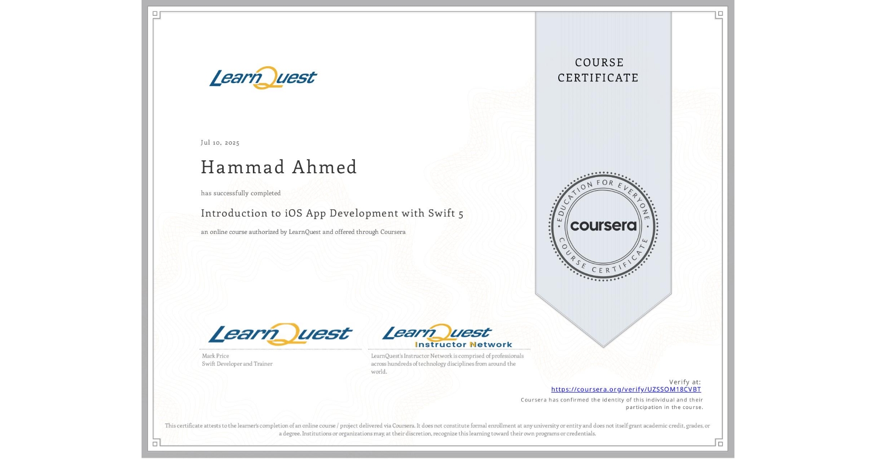 View certificate for Hammad Ahmed, Introduction to iOS App Development with Swift 5, an online non-credit course authorized by LearnQuest and offered through Coursera