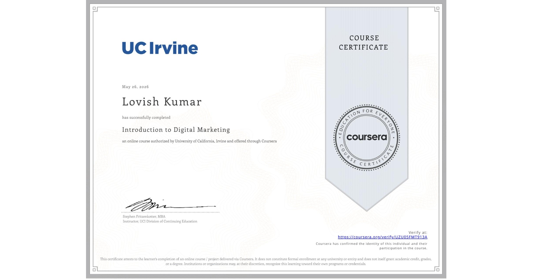 View certificate for Lovish Kumar, Introduction to Digital Marketing, an online non-credit course authorized by University of California, Irvine and offered through Coursera
