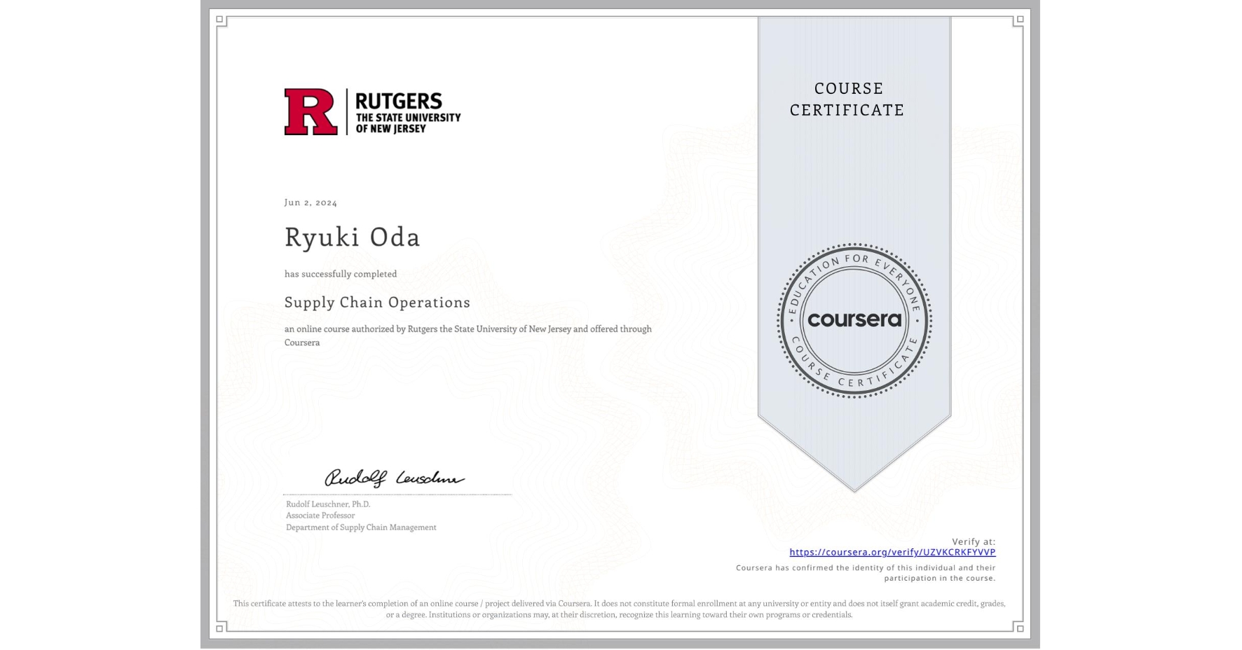 View certificate for Ryuki Oda, Supply Chain Operations, an online non-credit course authorized by Rutgers the State University of New Jersey and offered through Coursera