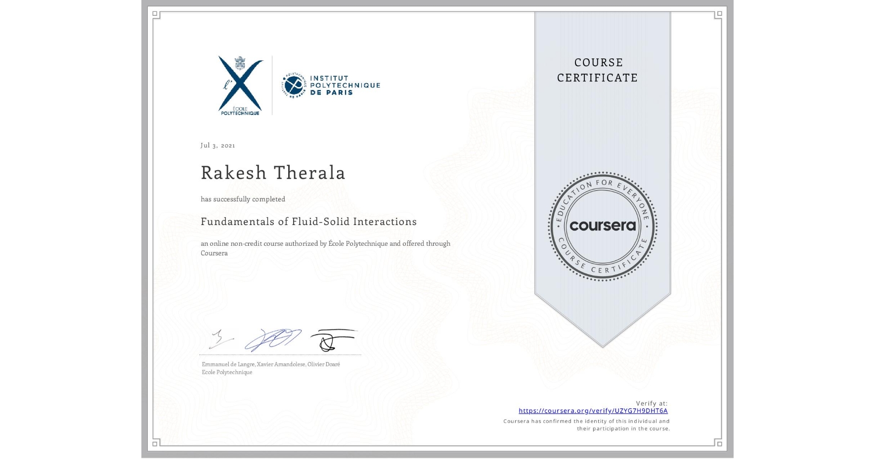 View certificate for Rakesh Therala, Fundamentals of Fluid-Solid Interactions, an online non-credit course authorized by École Polytechnique and offered through Coursera