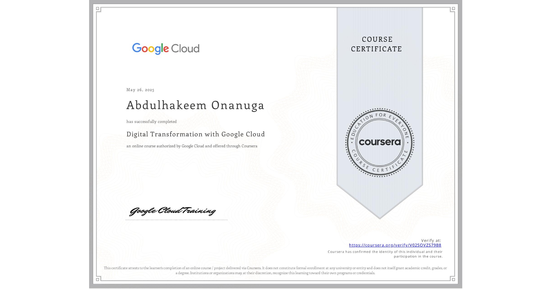 View certificate for Abdulhakeem Onanuga, Digital Transformation with Google Cloud, an online non-credit course authorized by Google Cloud and offered through Coursera