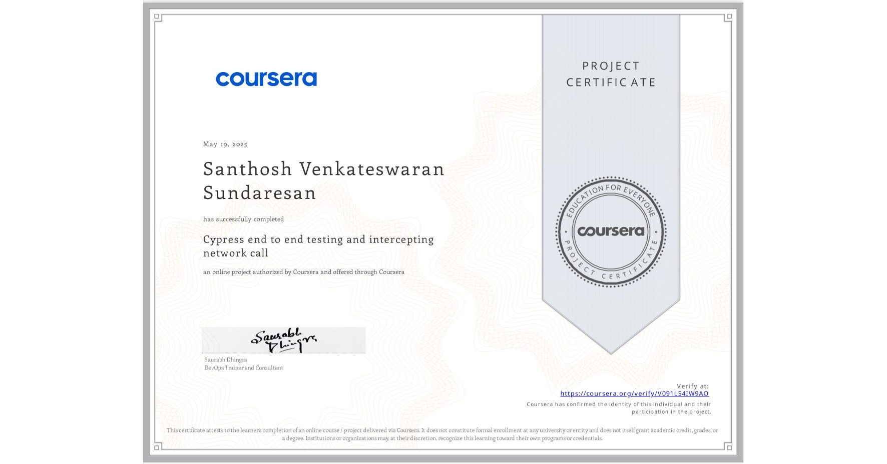 View certificate for Santhosh Venkateswaran Sundaresan, Cypress end to end testing and intercepting network call, an online non-credit course authorized by Coursera and offered through Coursera