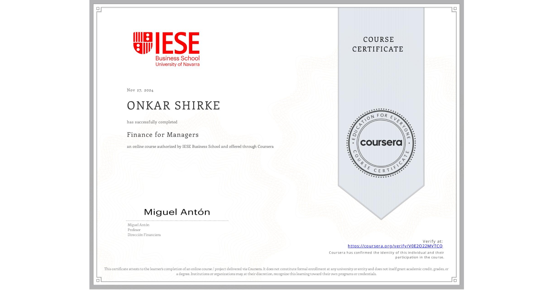 View certificate for ONKAR SHIRKE, Finance for Managers, an online non-credit course authorized by IESE Business School and offered through Coursera