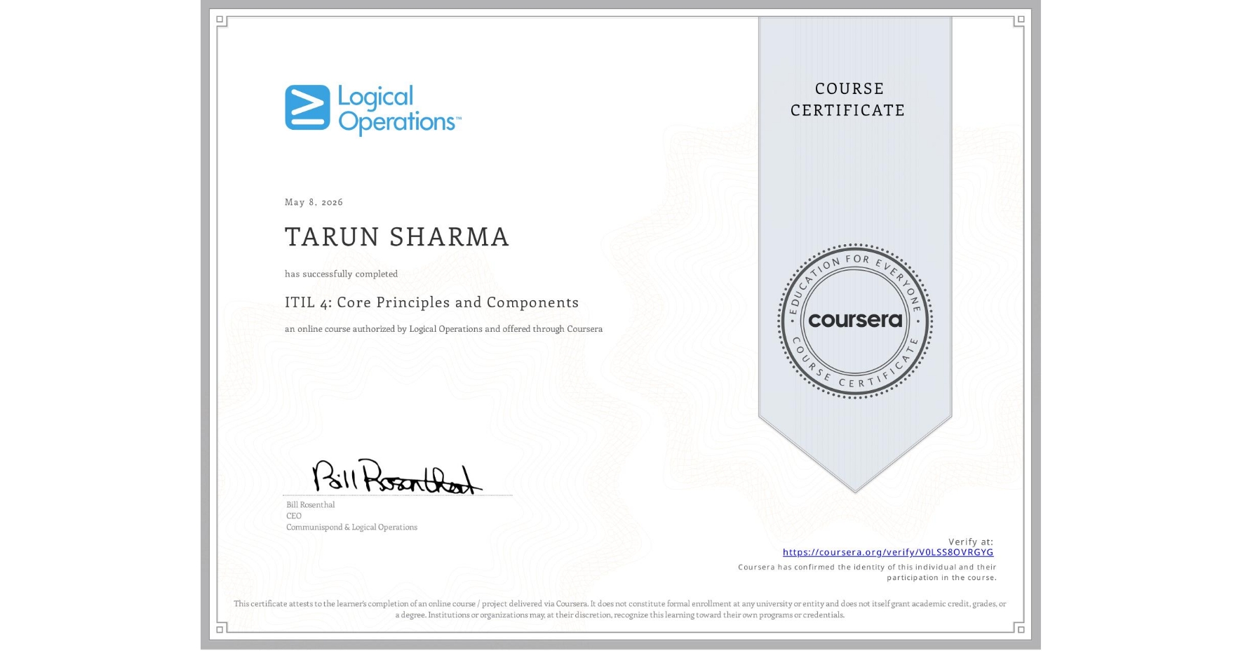 View certificate for TARUN SHARMA, ITIL 4: Core Principles and Components, an online non-credit course authorized by Logical Operations and offered through Coursera