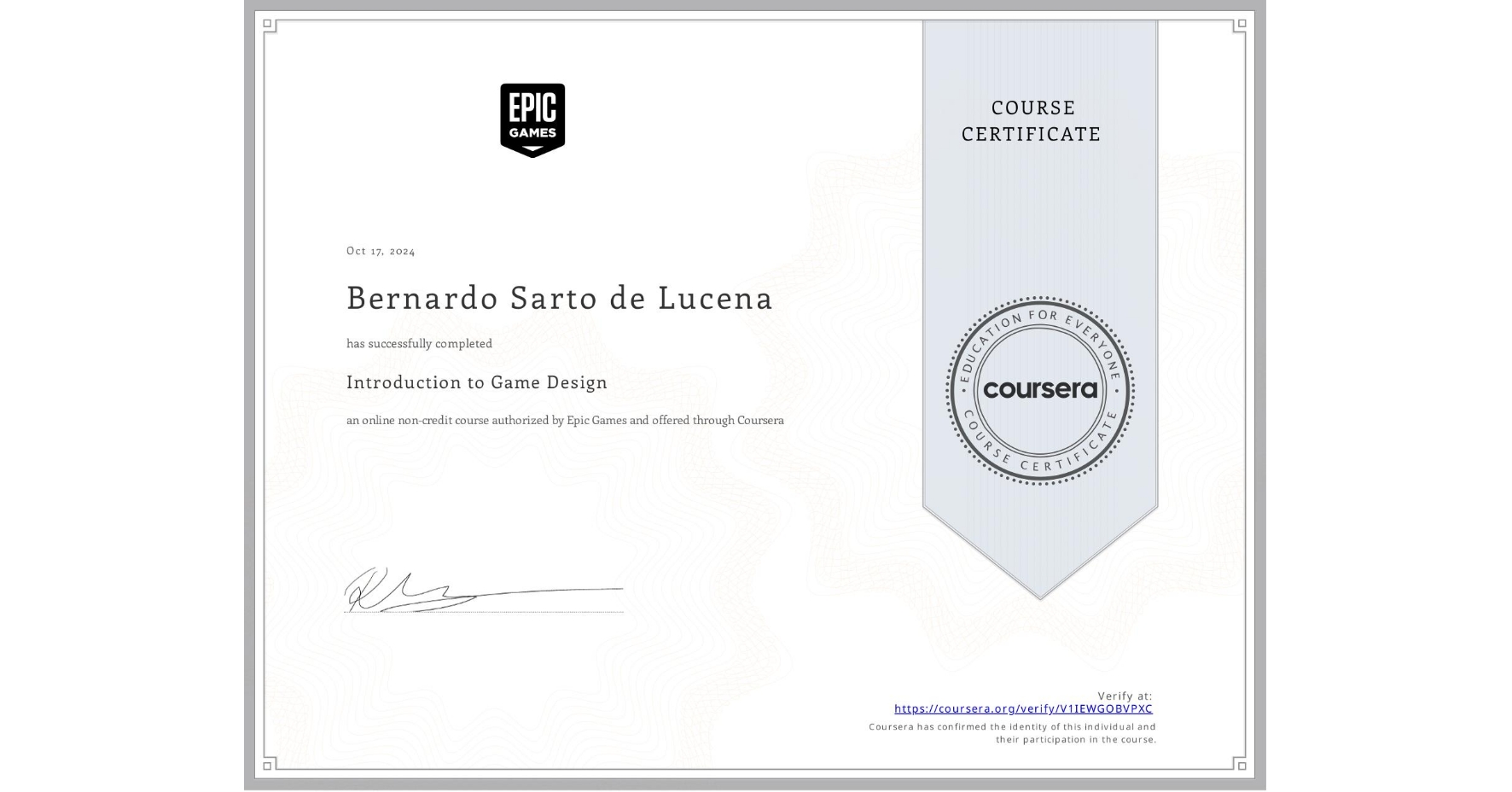 View certificate for Bernardo Sarto de Lucena, Introduction to Game Design, an online non-credit course authorized by Epic Games  and offered through Coursera