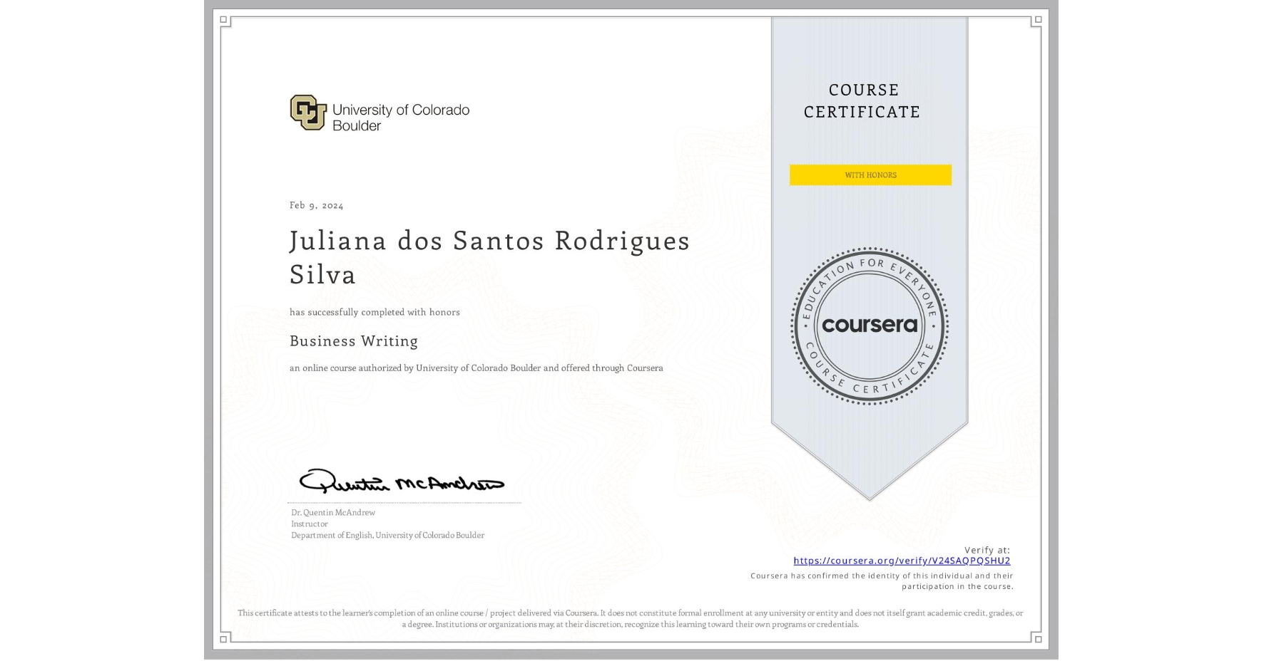 View certificate for Juliana dos Santos Rodrigues Silva, Business Writing, an online non-credit course authorized by University of Colorado Boulder and offered through Coursera