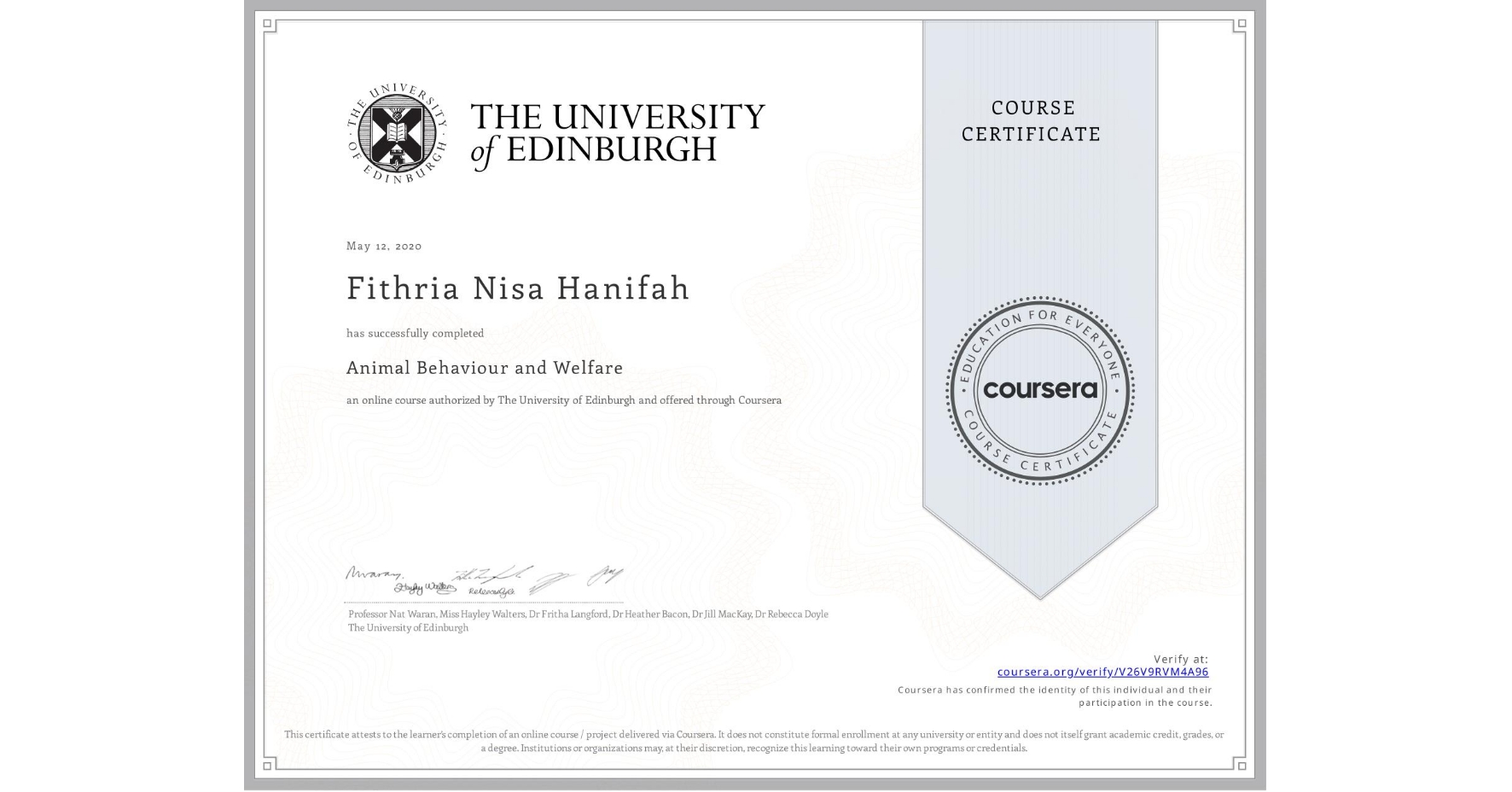 View certificate for Fithria Nisa Hanifah, Animal Behaviour and Welfare, an online non-credit course authorized by The University of Edinburgh and offered through Coursera