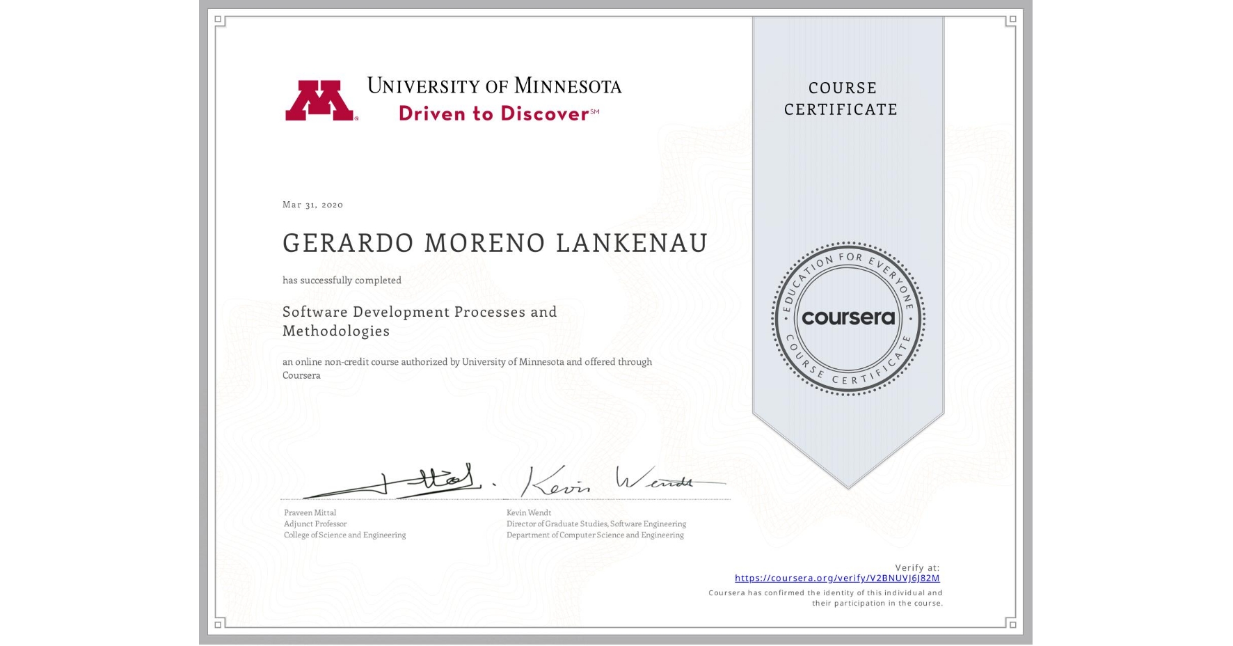 View certificate for GERARDO MORENO LANKENAU, Software Development Processes and Methodologies, an online non-credit course authorized by University of Minnesota and offered through Coursera