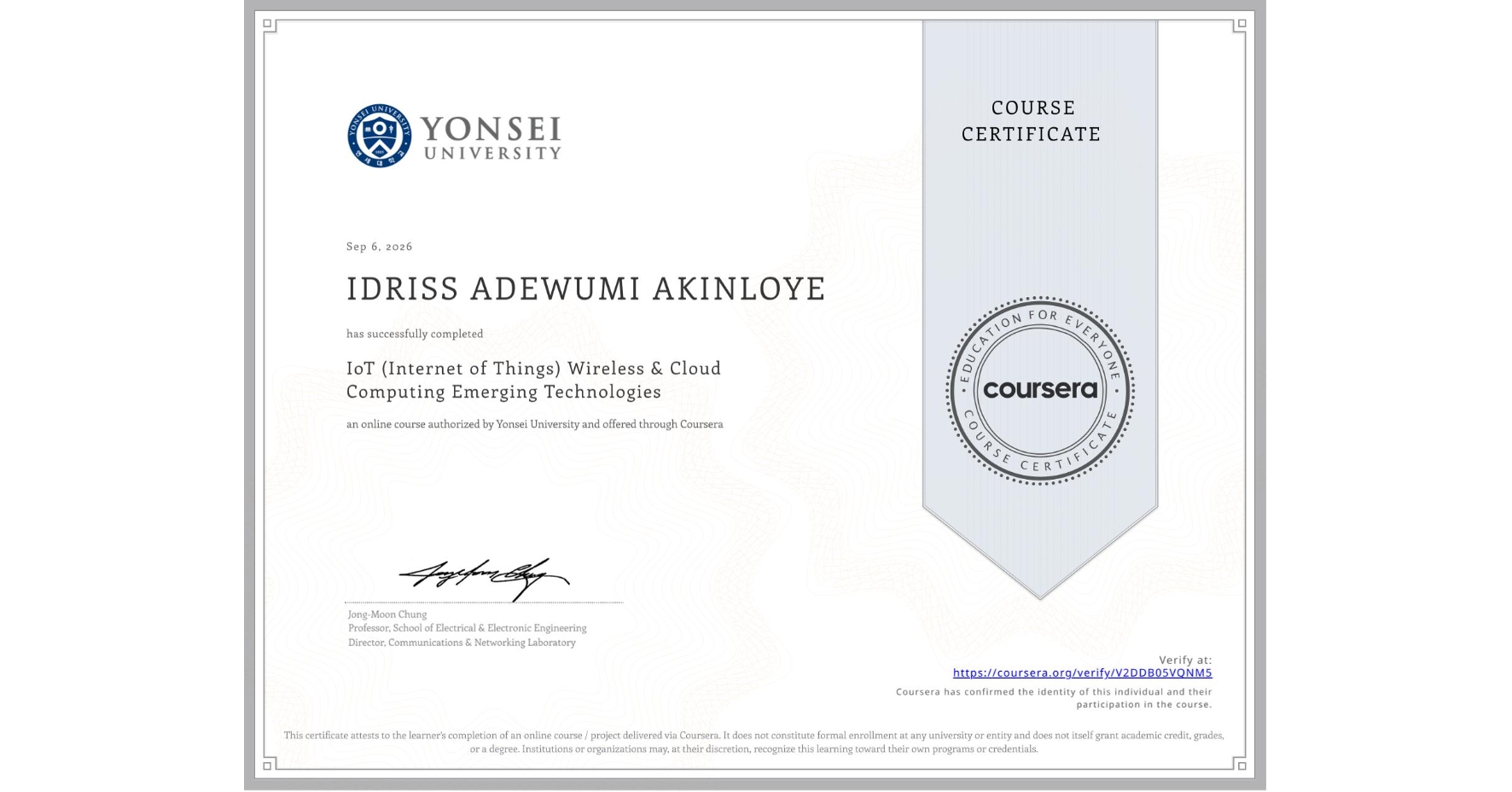 View certificate for IDRISS ADEWUMI AKINLOYE, IoT (Internet of Things) Wireless & Cloud Computing Emerging Technologies, an online non-credit course authorized by Yonsei University and offered through Coursera