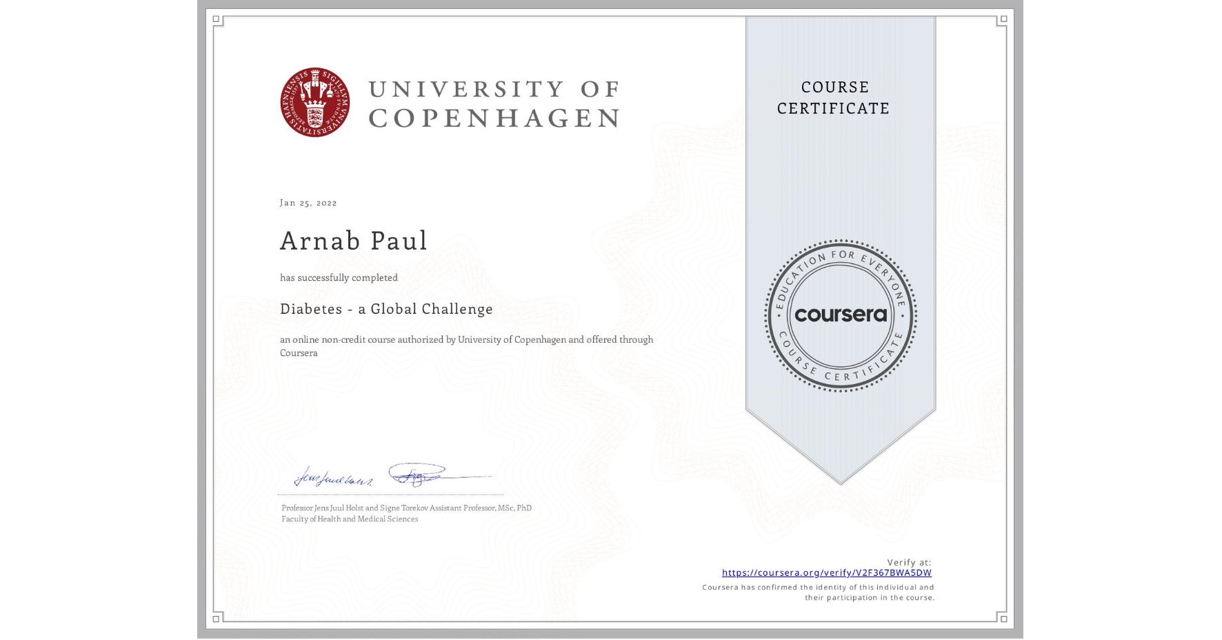 View certificate for Arnab Paul, Diabetes - a Global Challenge, an online non-credit course authorized by University of Copenhagen and offered through Coursera