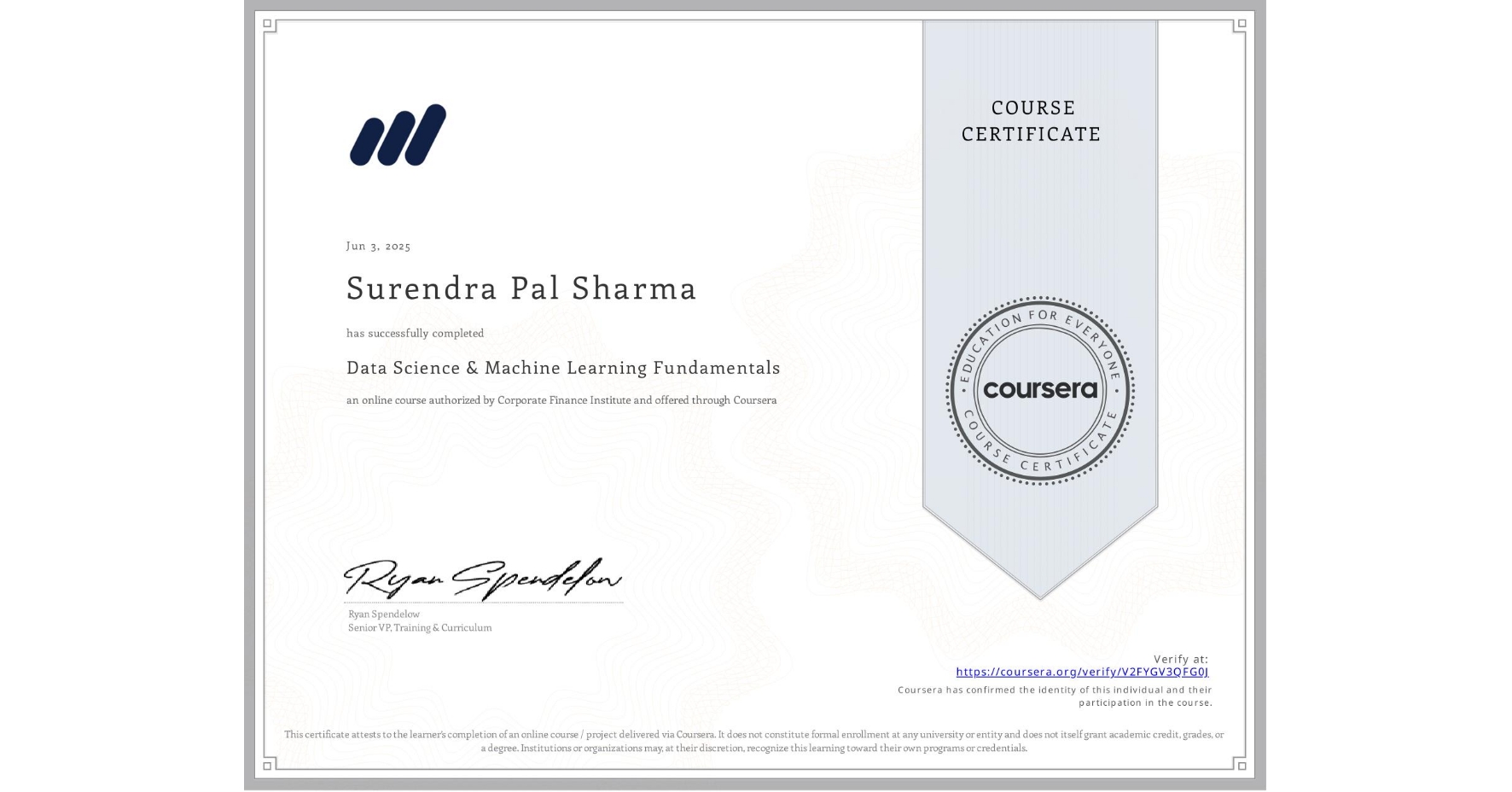 View certificate for Surendra Pal Sharma, Data Science & Machine Learning Fundamentals, an online non-credit course authorized by Corporate Finance Institute and offered through Coursera