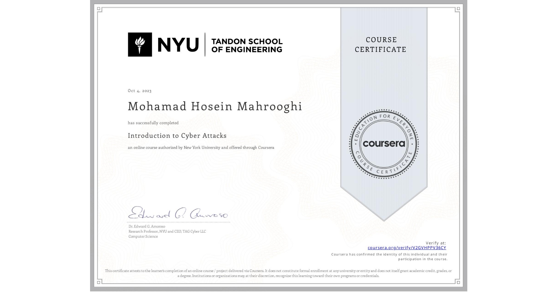 View certificate for Mohamad Hosein   Mahrooghi, Introduction to Cyber Attacks, an online non-credit course authorized by New York University and offered through Coursera
